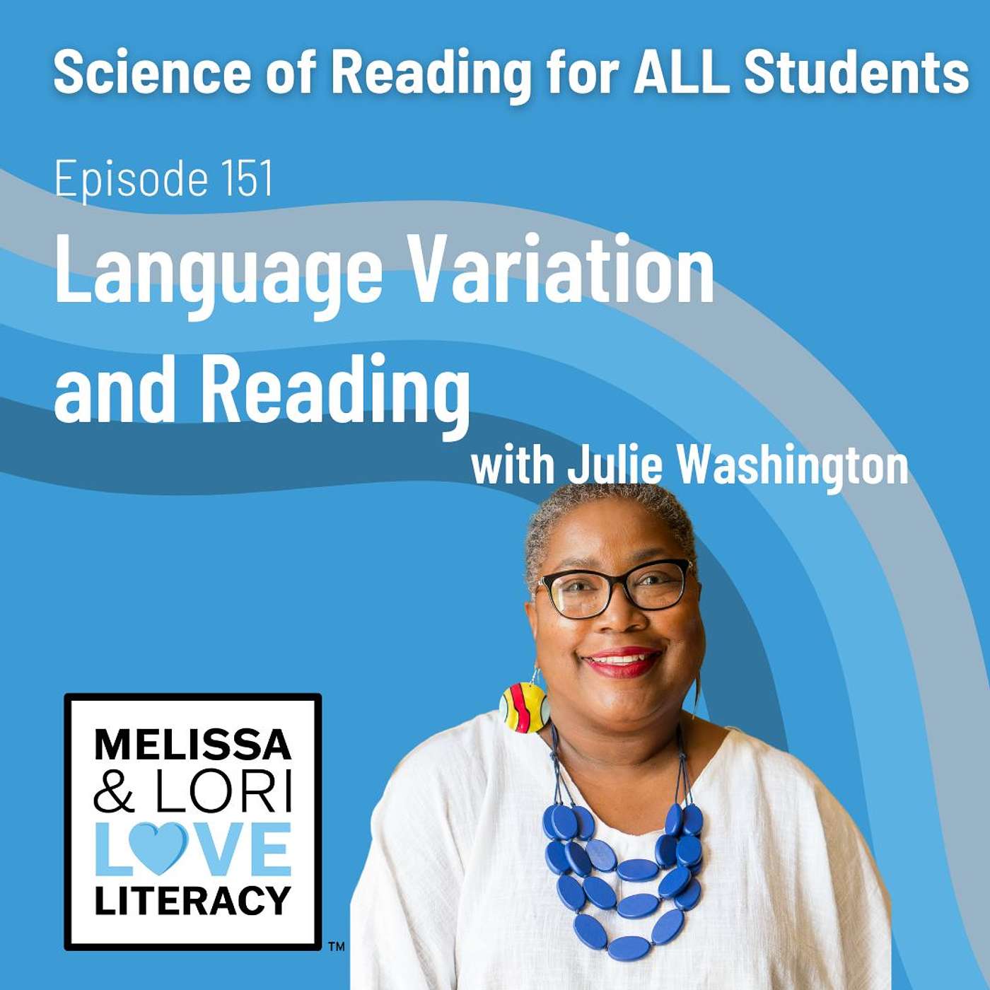 Ep. 151: Science of Reading for ALL Students: Language Variation and Reading with Julie Washington - podcast episode cover