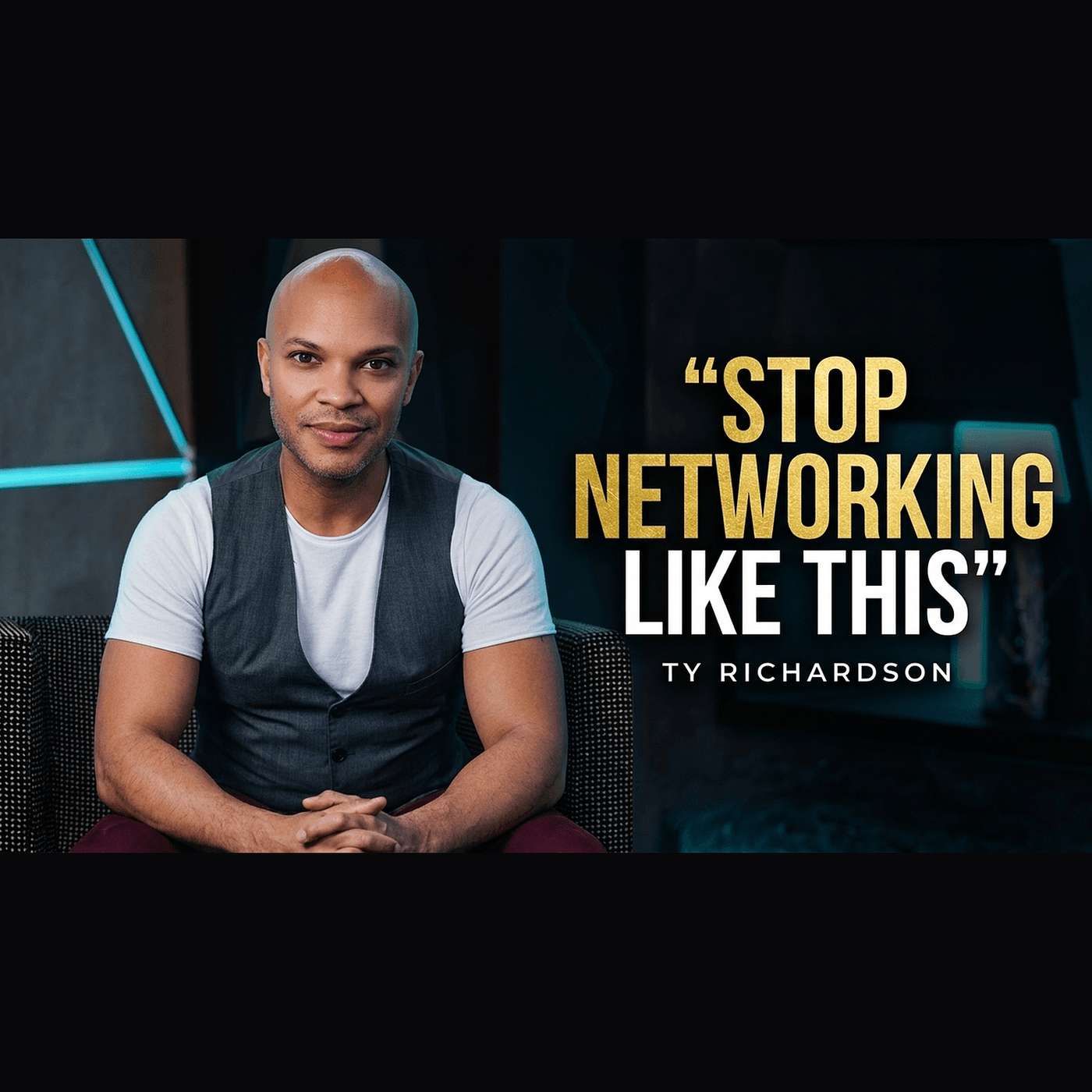 Ty Richardson: Treat Yourself Like a Business, Build Your Network Like a Legacy
