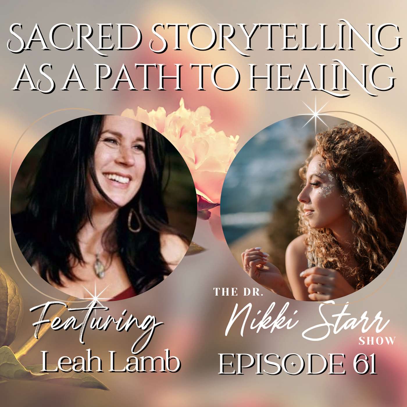 EPISODE 61: SACRED STORYTELLING AS A PATH TO HEALING & ASCENSION WITH LEAH LAMB episode artwork