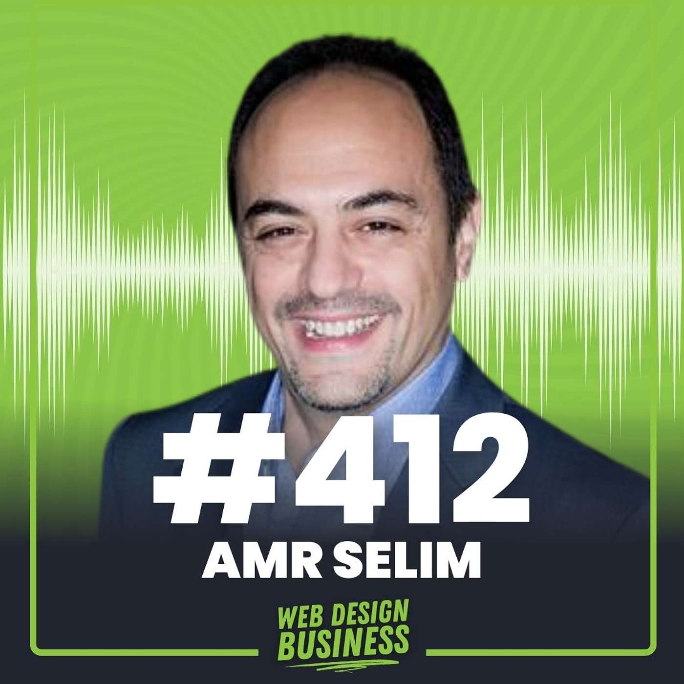 412 - How Web Design has Evolved from 2010 to 2026 (my behind-the-scenes journey) with Amr Selim