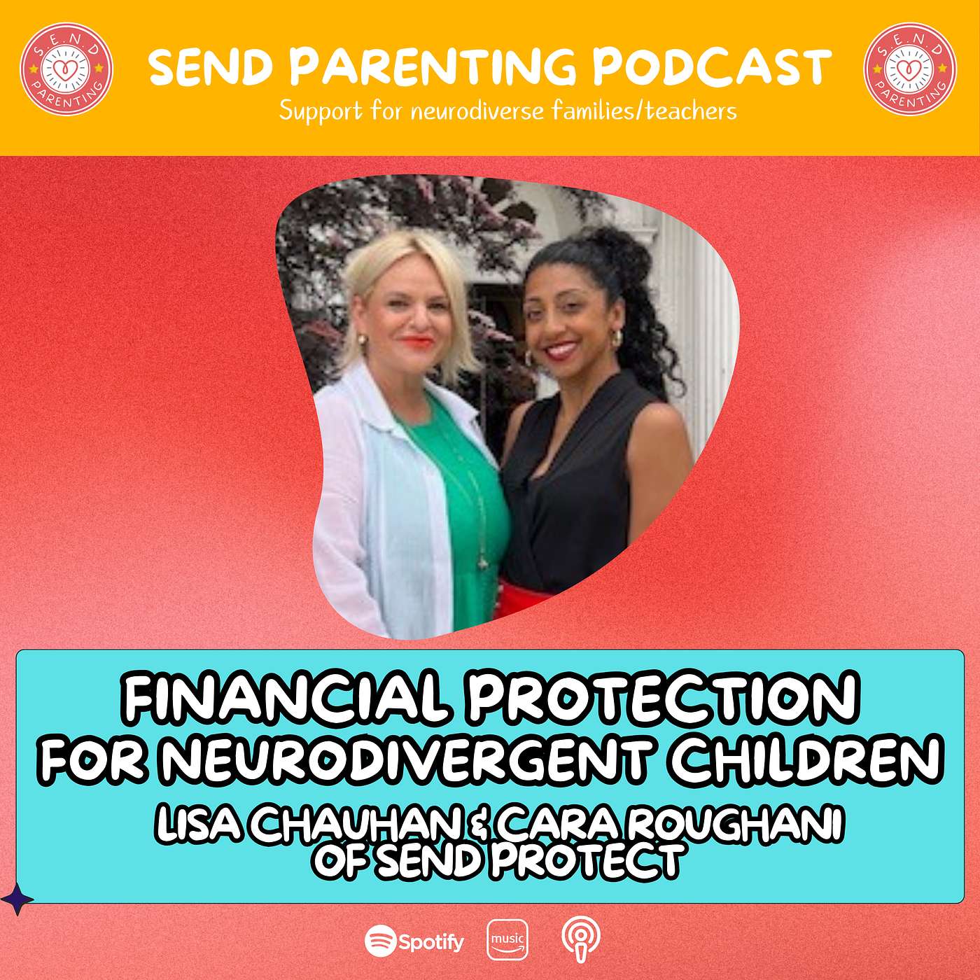 EP 125: Financial protection for neurodivergent children with Lisa Chauhan & Cara Roughani of Send Protect
