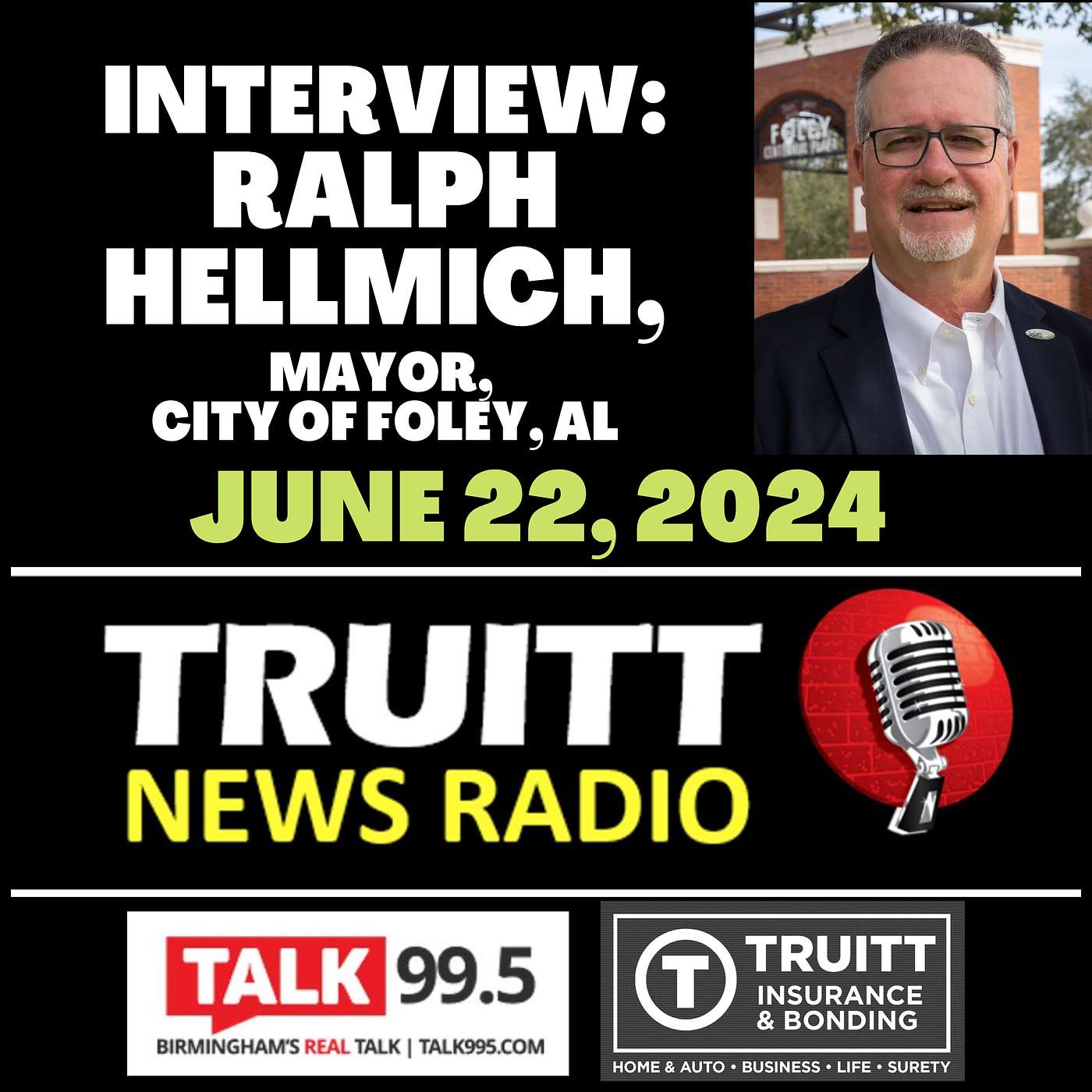 INTERVIEW: Ralph Hellmich, Mayor of Foley, AL, from our June 22, 2024 TRUITT NEWS RADIO Show