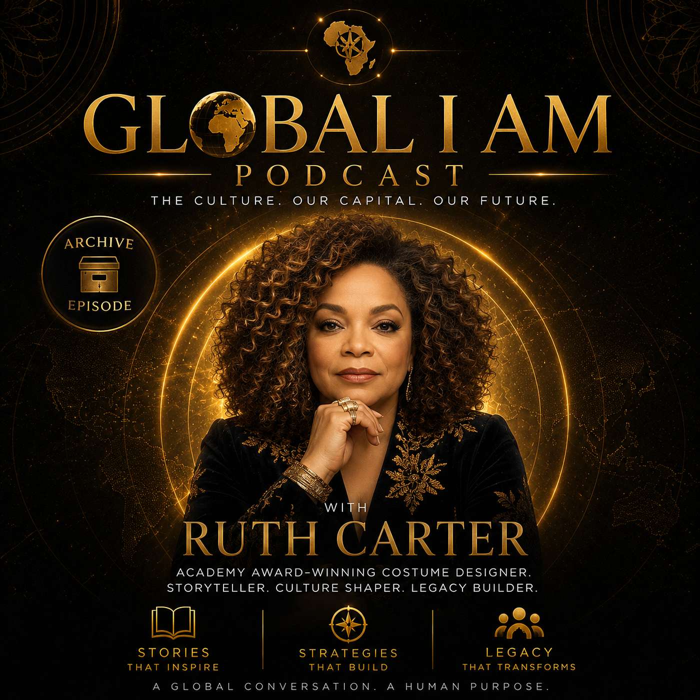 Ruth E. Carter — Designing Culture, Identity & the Historic Sinners Nomination — GLOBAL I AM ARCHIVES episode artwork