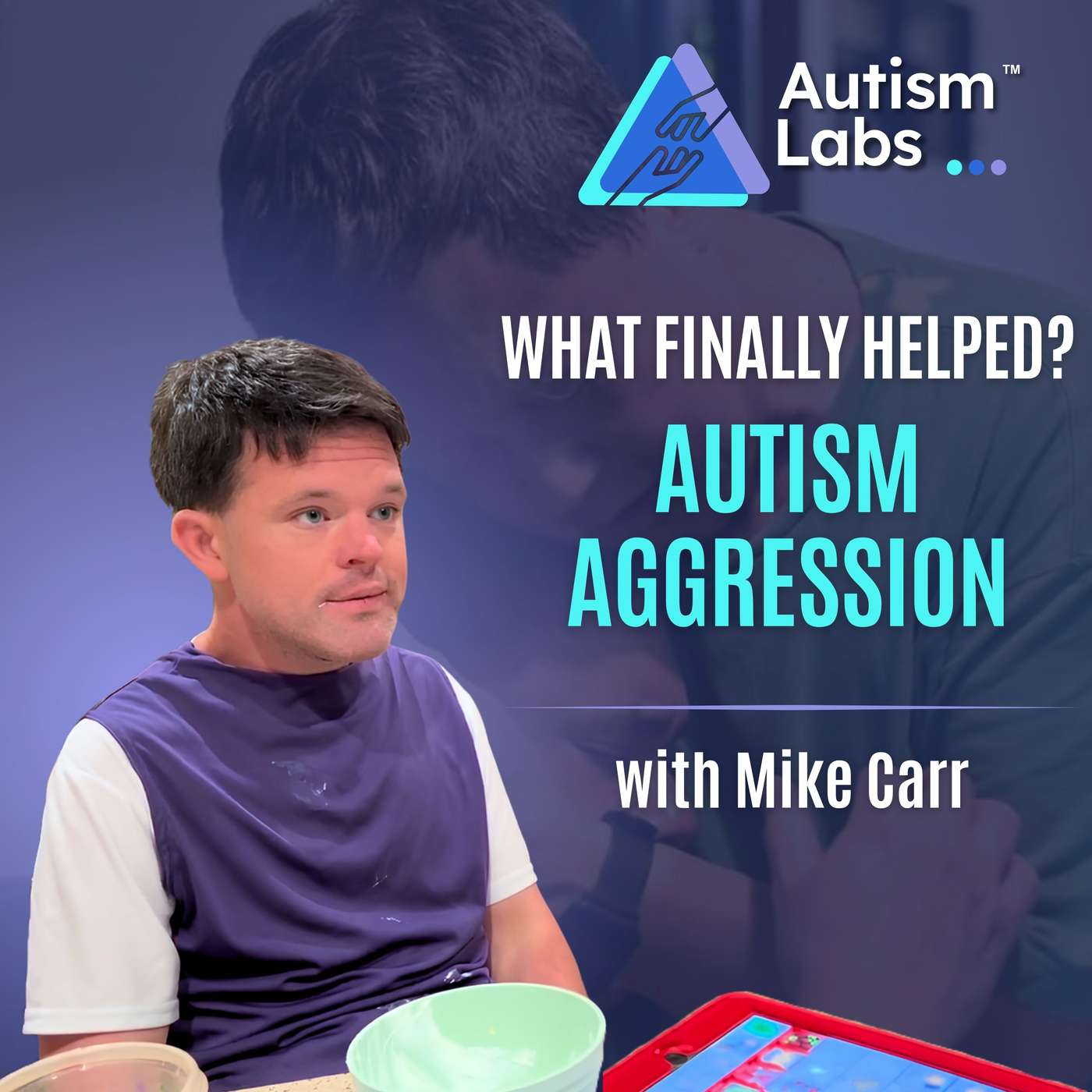 Aggressive Behavior in Autism: What Finally Helped Michael with Mike Carr