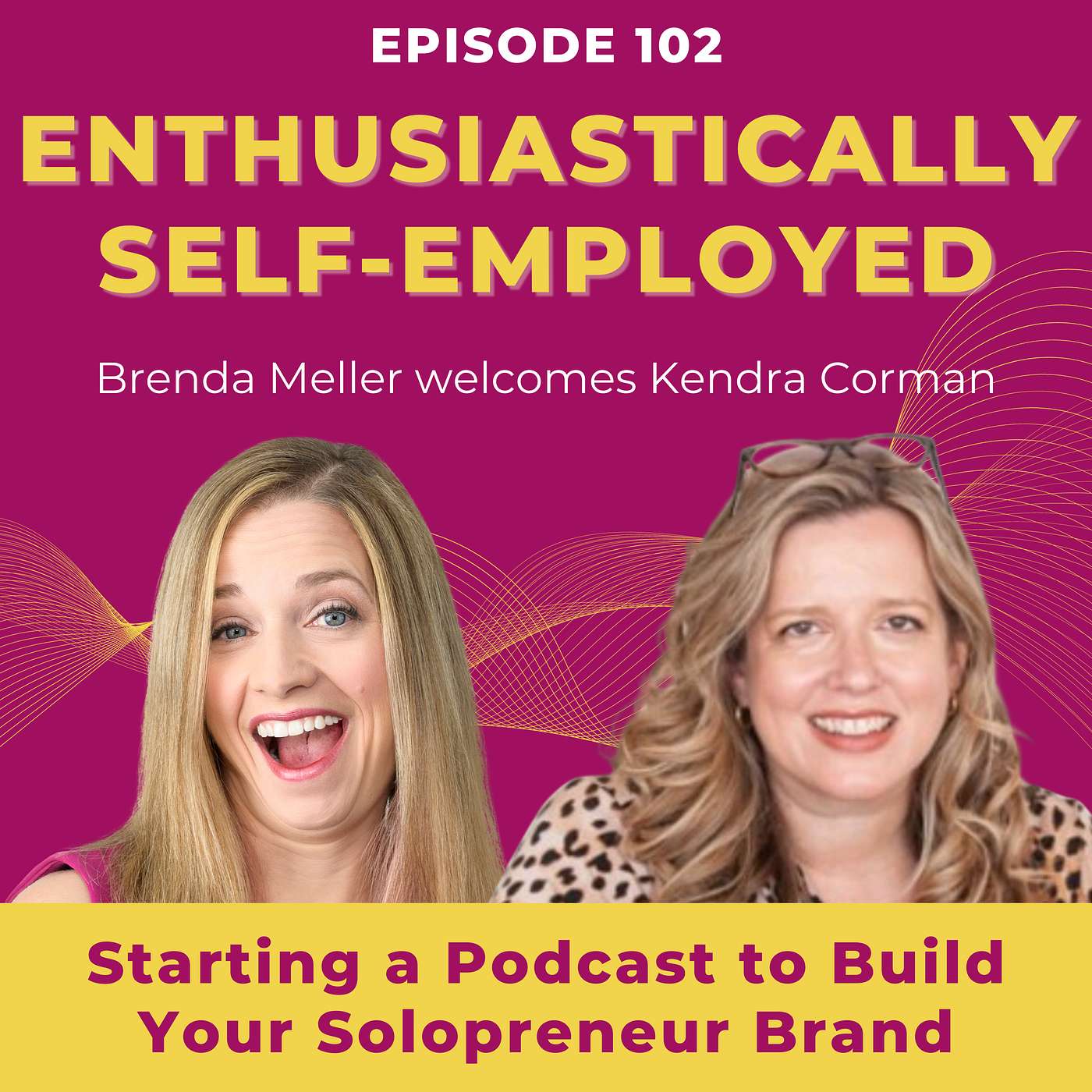 Starting a Podcast to Build Your Solopreneur Brand with Kendra Corman Ep 102 episode artwork