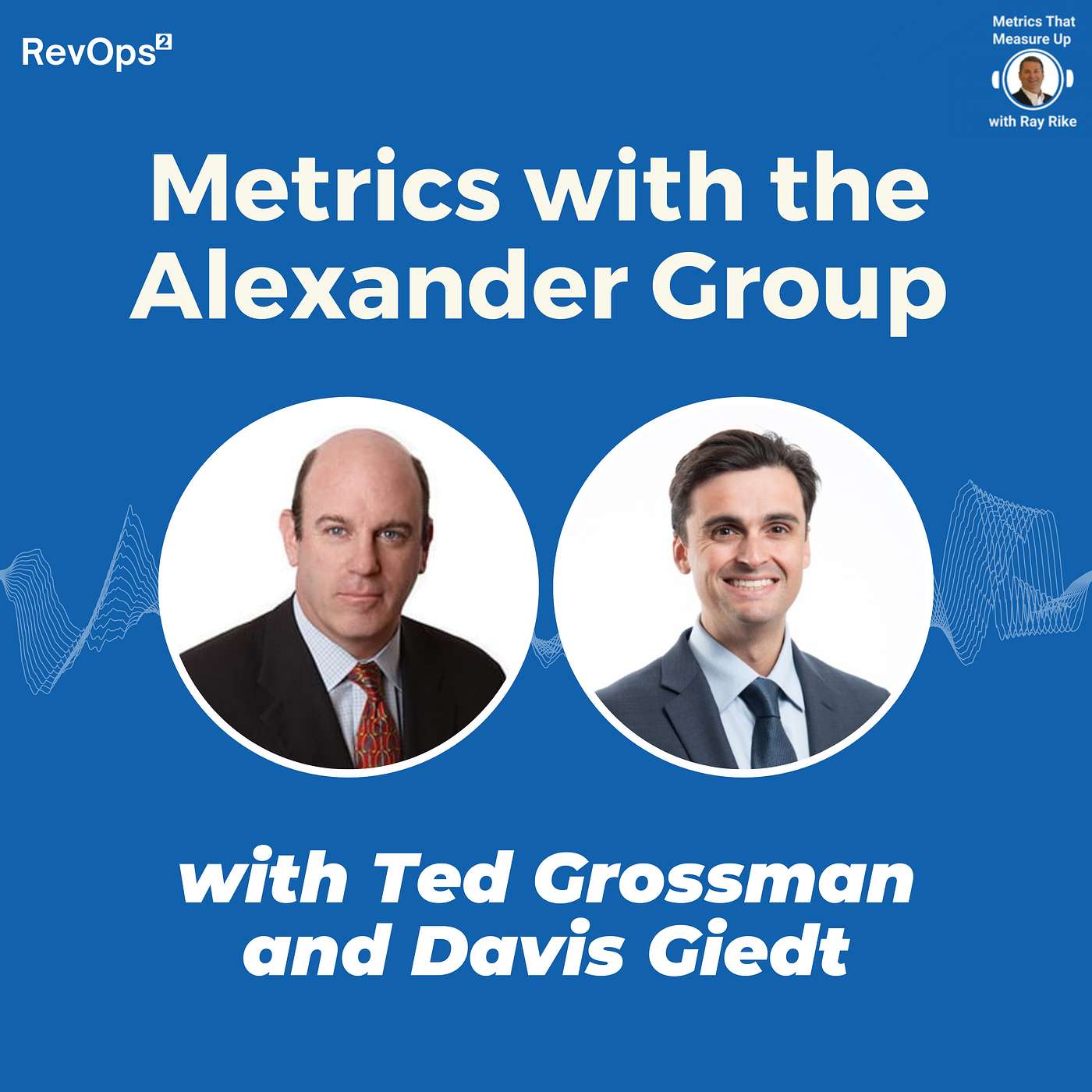 B2B SaaS Metrics and Prioities with the Alexander Group - Ted Grossman and Davis Giedt B2B SaaS Metrics and Prioities with the Alexander Group - Ted Grossman and Davis Giedt