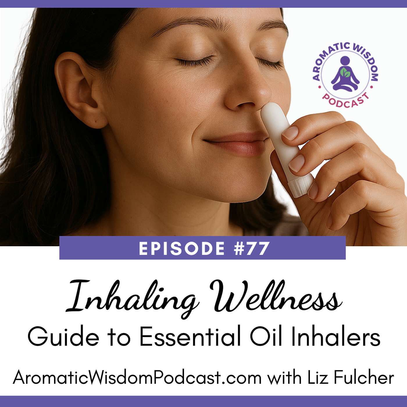 77: Inhaling Wellness: How to Make and Use an Essential Oil Nasal Inhaler 77: Inhaling Wellness: How to Make and Use an Essential Oil Nasal Inhaler