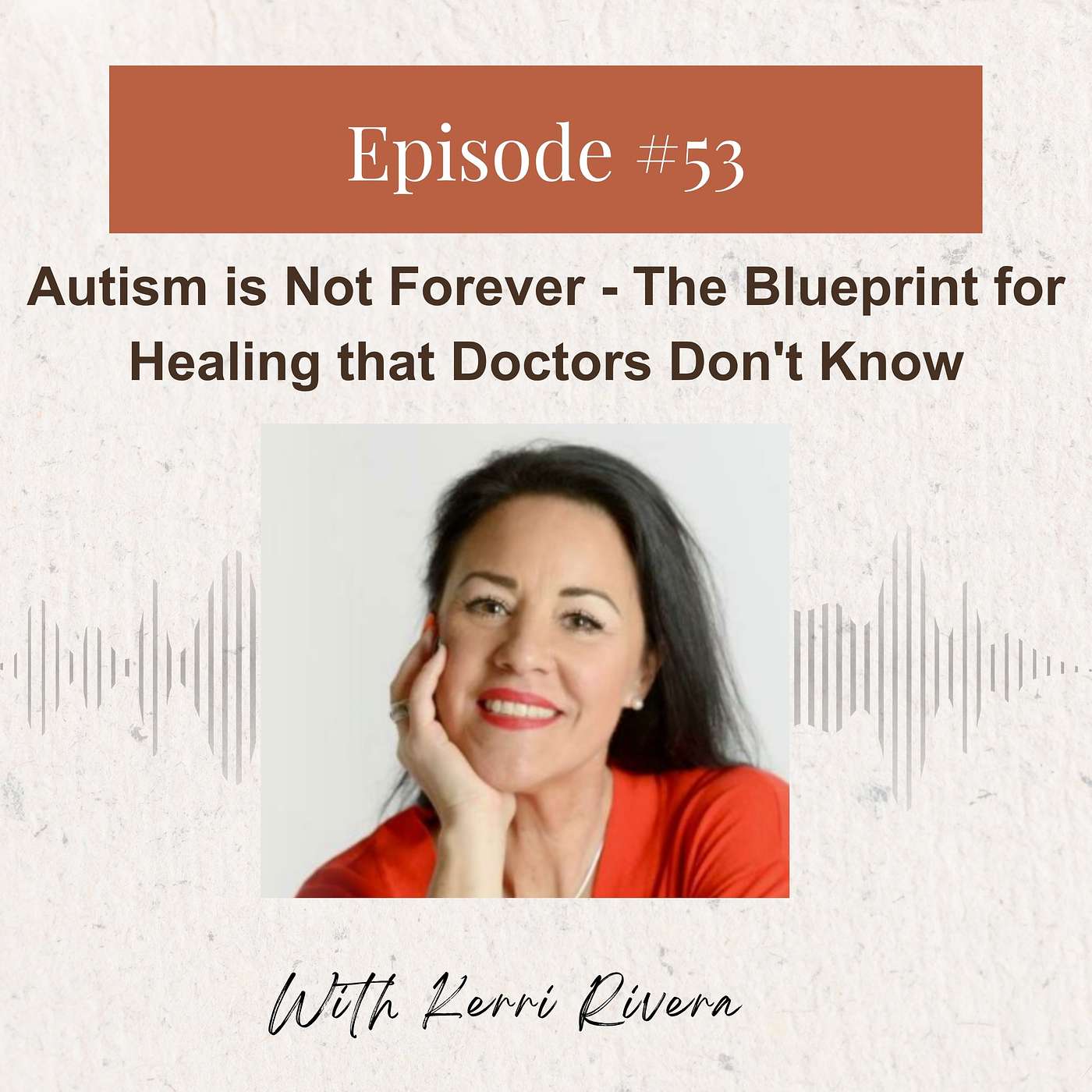 Kerri Rivera: Autism is Not Forever - The Blueprint for Healing that Doctors Don't Know