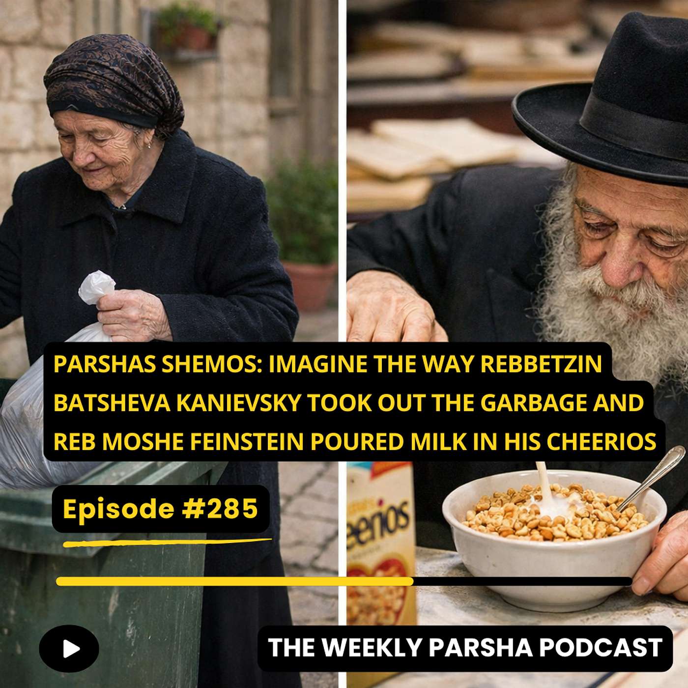 Parshas Shemos: Imagine the Way Rebbetzin Batsheva Kanievsky Took Out the Garbage and Reb Moshe Feinstein Poured Milk in His Cheerios