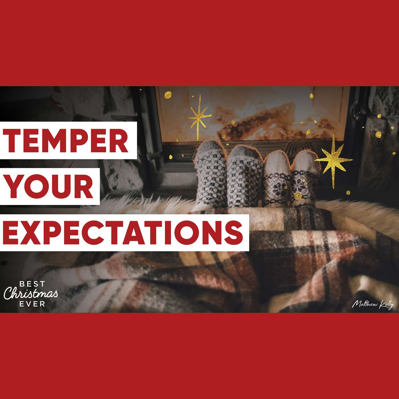Temper Your Expectations - Best Christmas Ever - Matthew Kelly
