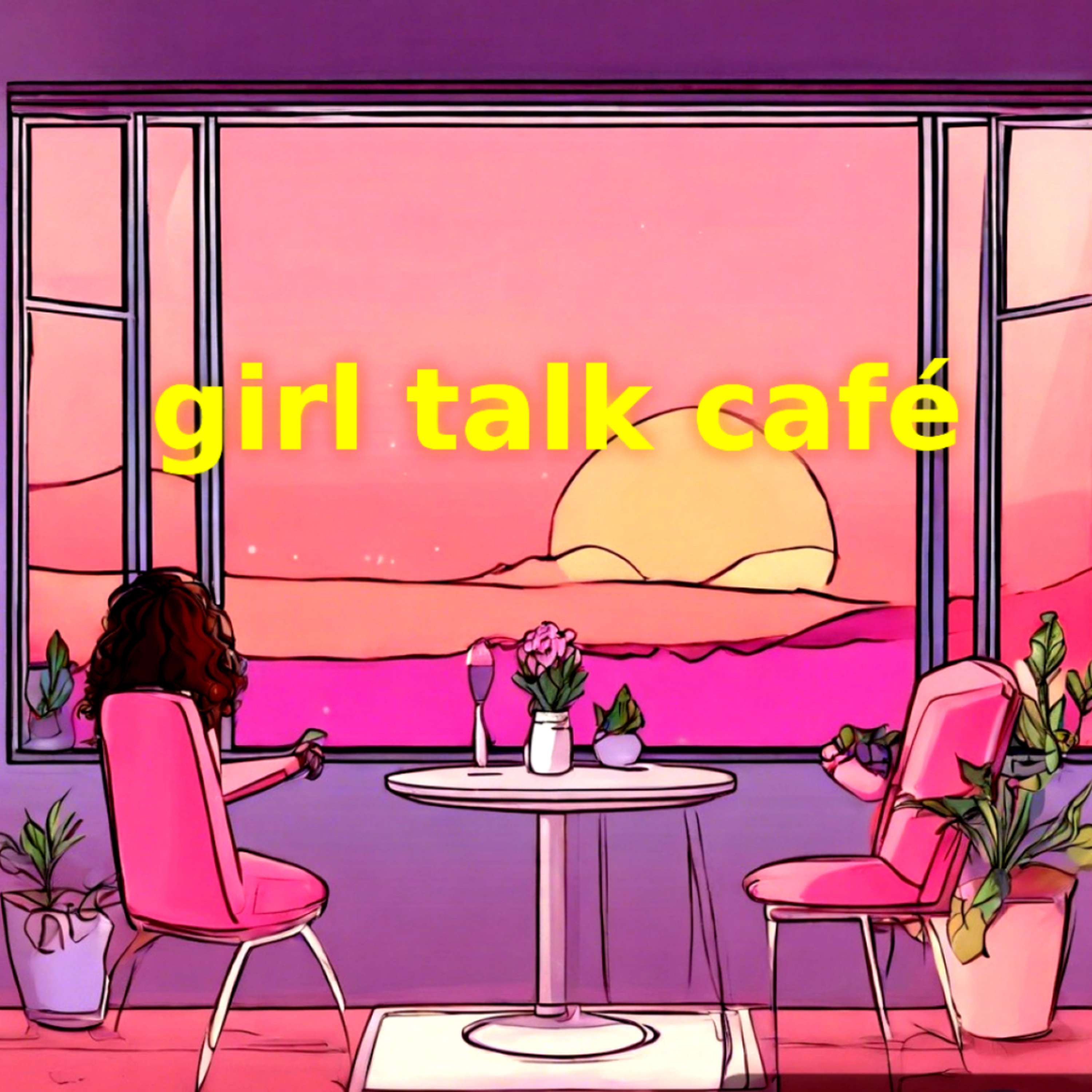 ✨ Girl Talk Café ✨