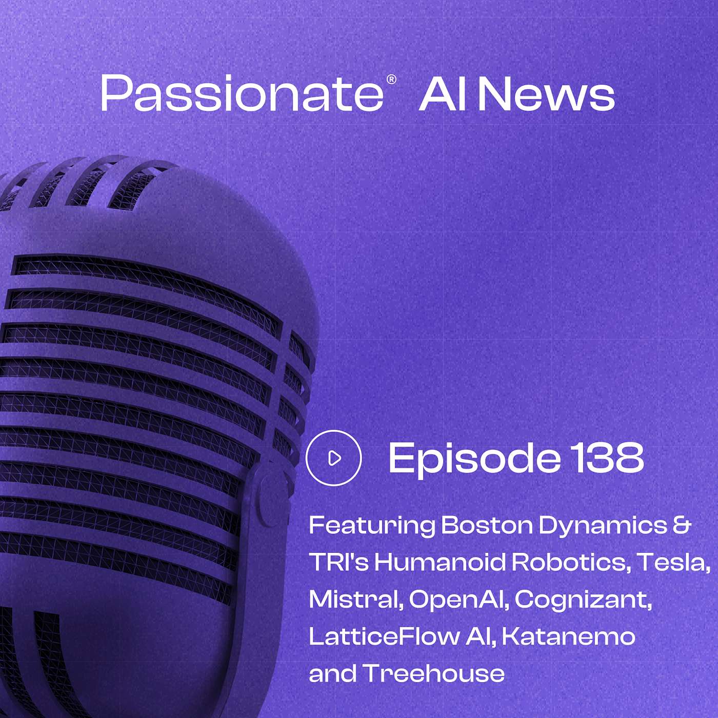 Major News from Boston Dynamics and Toyota Research Institute's Humanoid Robotics, Tesla, Mistral, OpenAI, Cognizant, LatticeFlow AI, Katanemo and Treehouse episode artwork