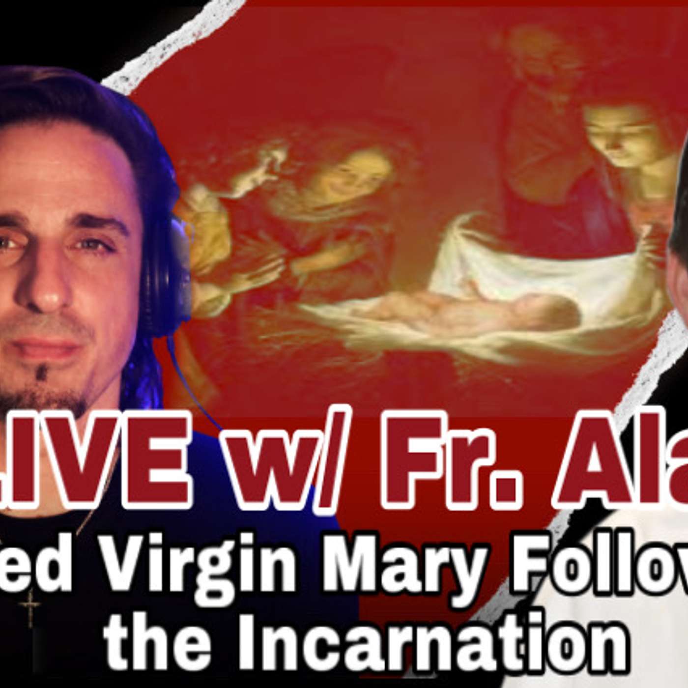 Virgin Mary Follow-Up & the Incarnation w/ Fr. Alan