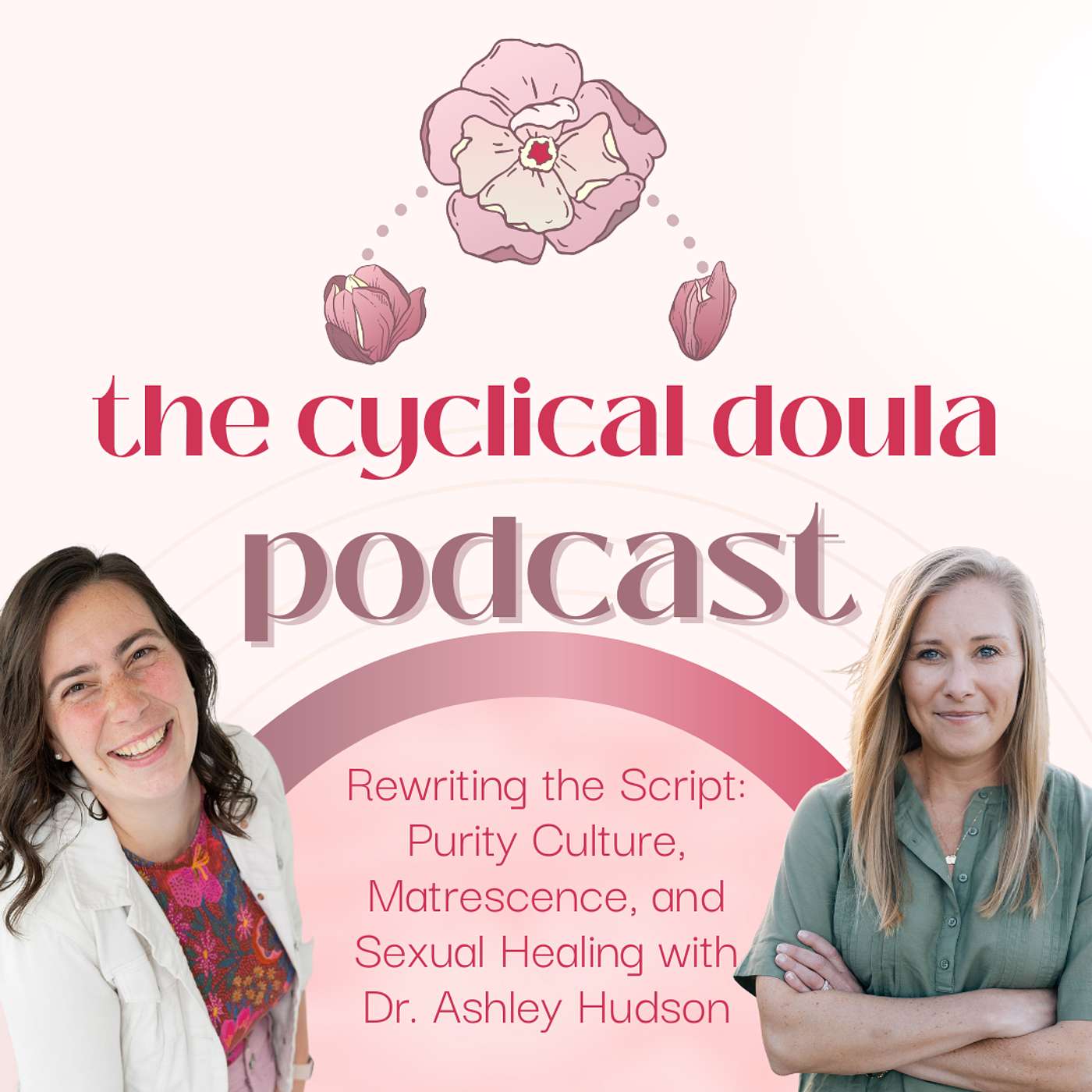 Rewriting the Script: Purity Culture, Matrescence, and Sexual Healing with Dr. Ashley Hudson