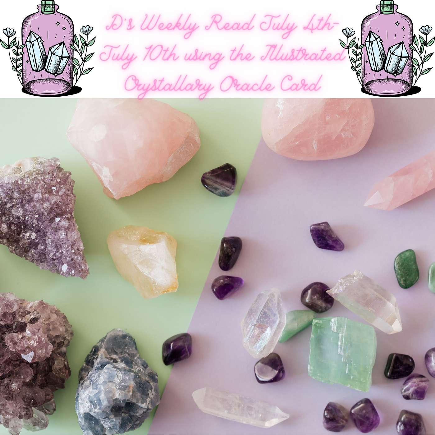 D's Weekly Tarot Read July 4th-July 10th using The Illustrated Crystallary Oracle Cards episode artwork