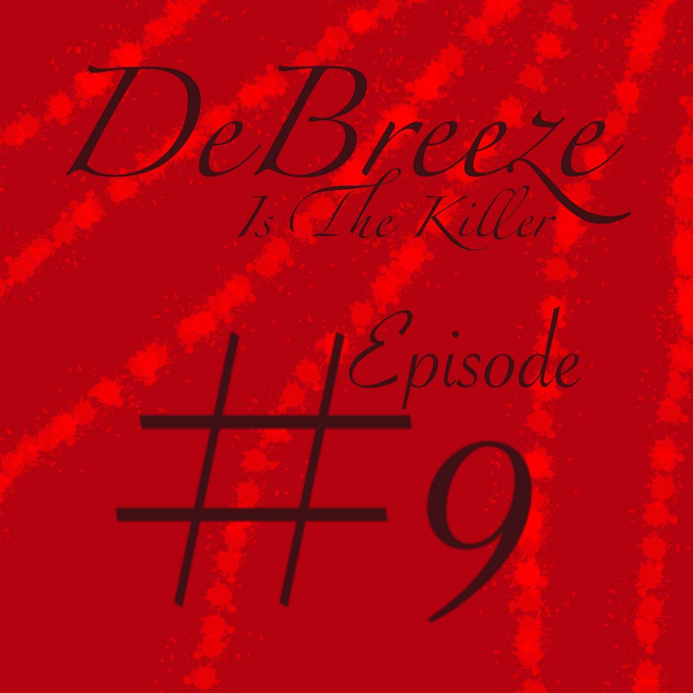 DeBreeze Is The Killer, Episode 9 episode artwork