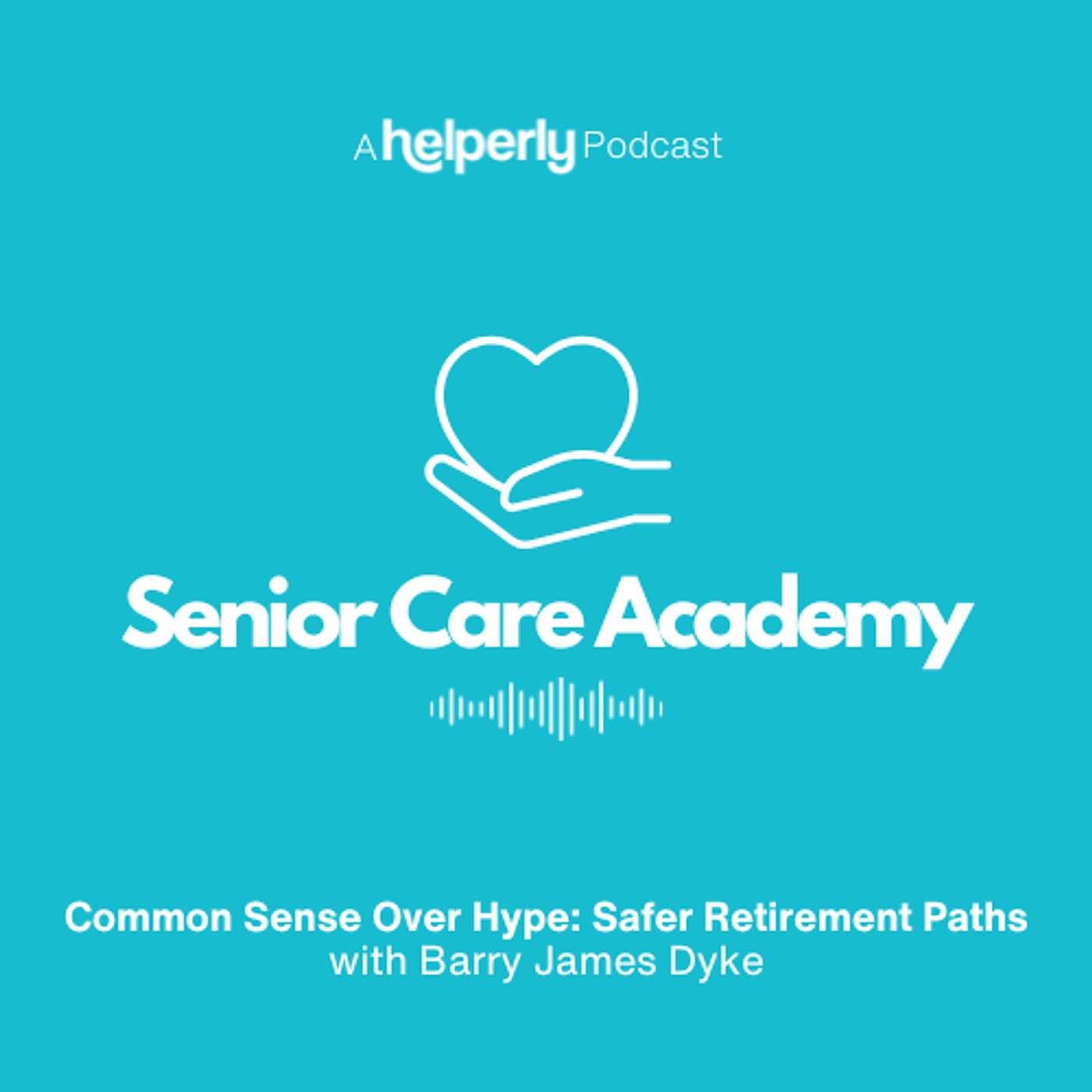 Common Sense Over Hype: Safer Retirement Paths with Barry James Dyke