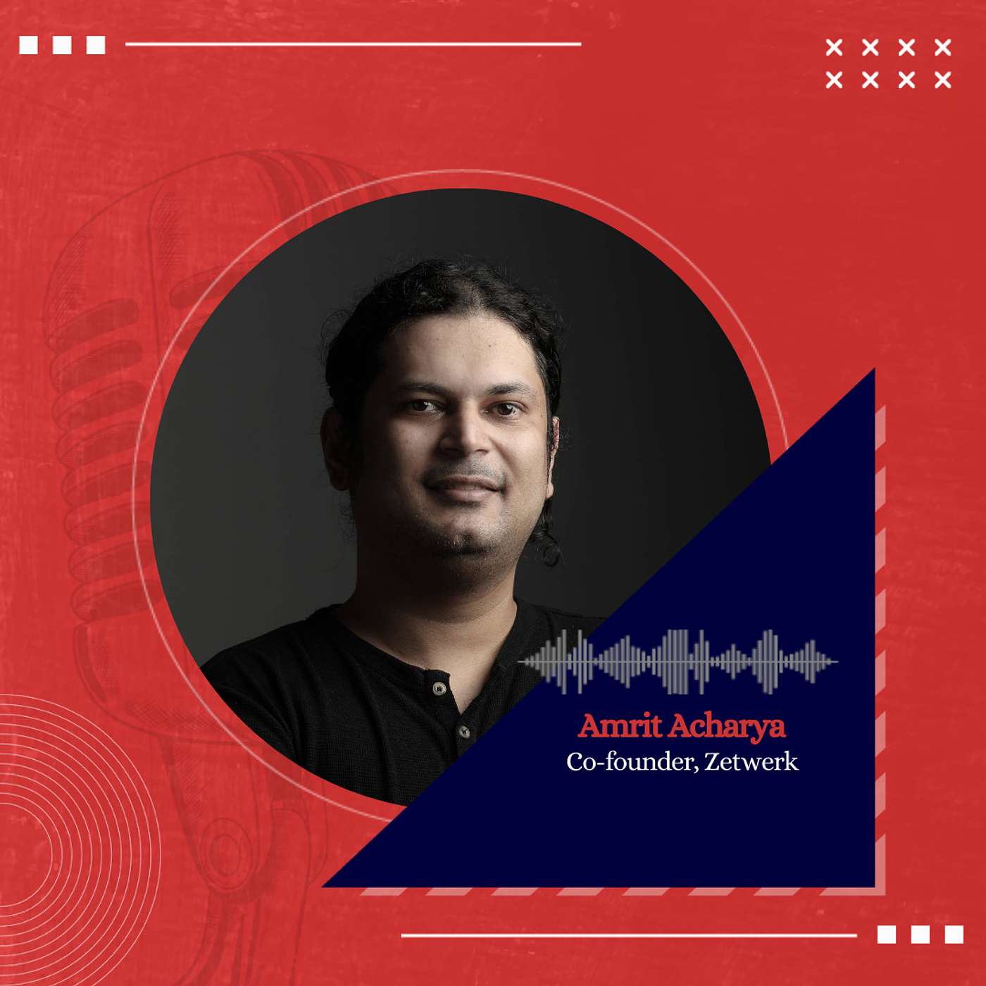 Amrit Acharya, Founder, Zetwerk, on bringing the next revolution in manufacturing episode artwork