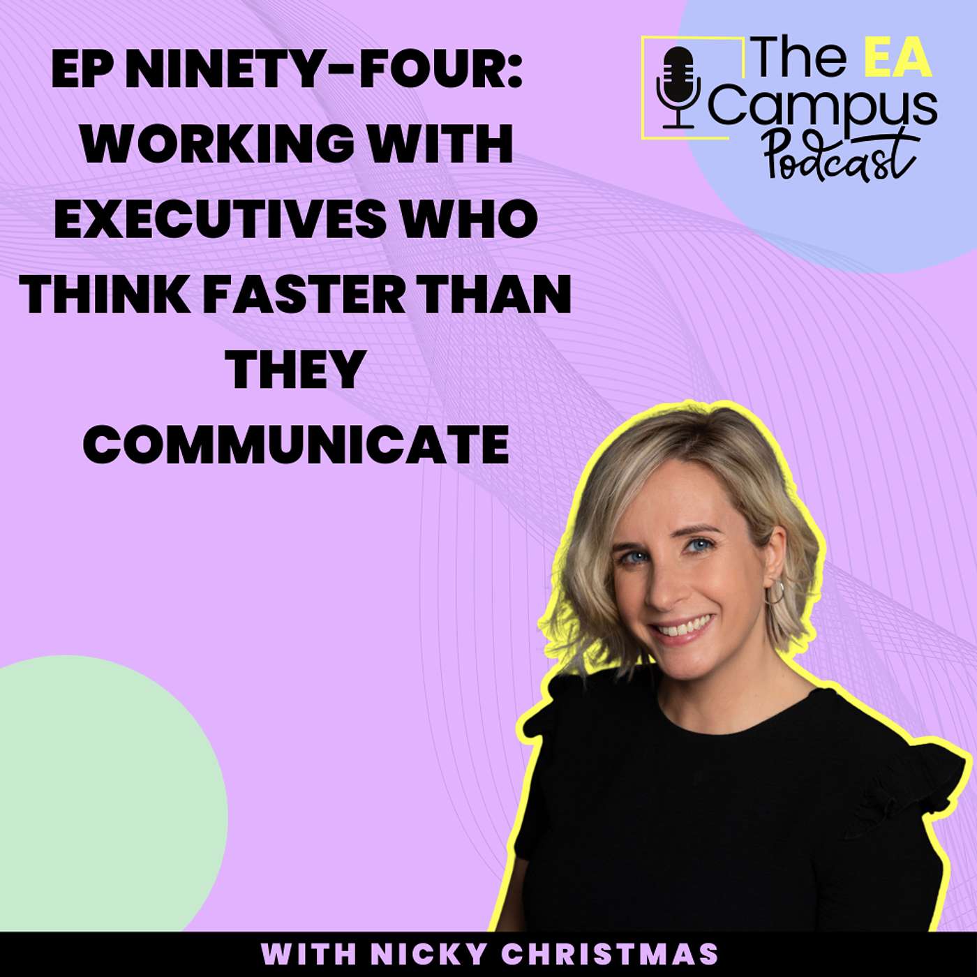 Ep94: Working with Executives Who Think Faster Than They Communicate Ep94: Working with Executives Who Think Faster Than They Communicate