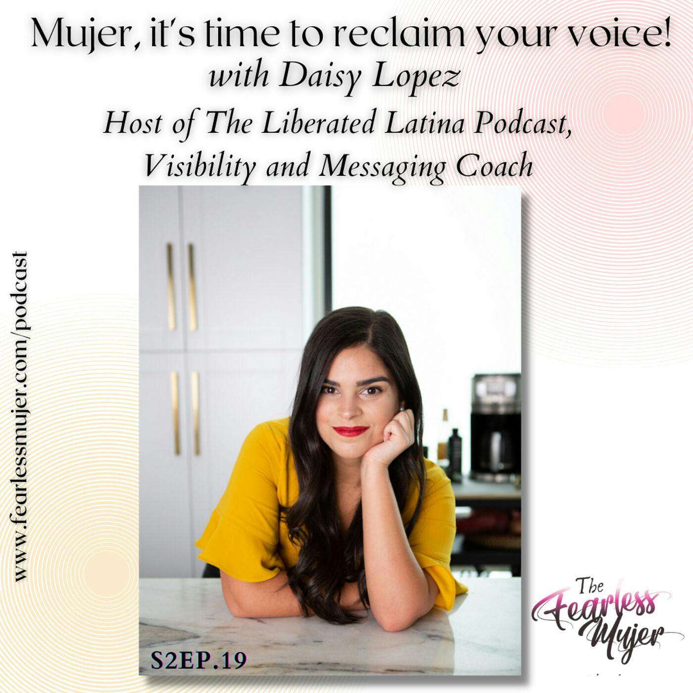 S2EP.19 // Mujer, It's time to reclaim your voice. with Daisy Lopez, Visibility and Messaging Coach episode artwork