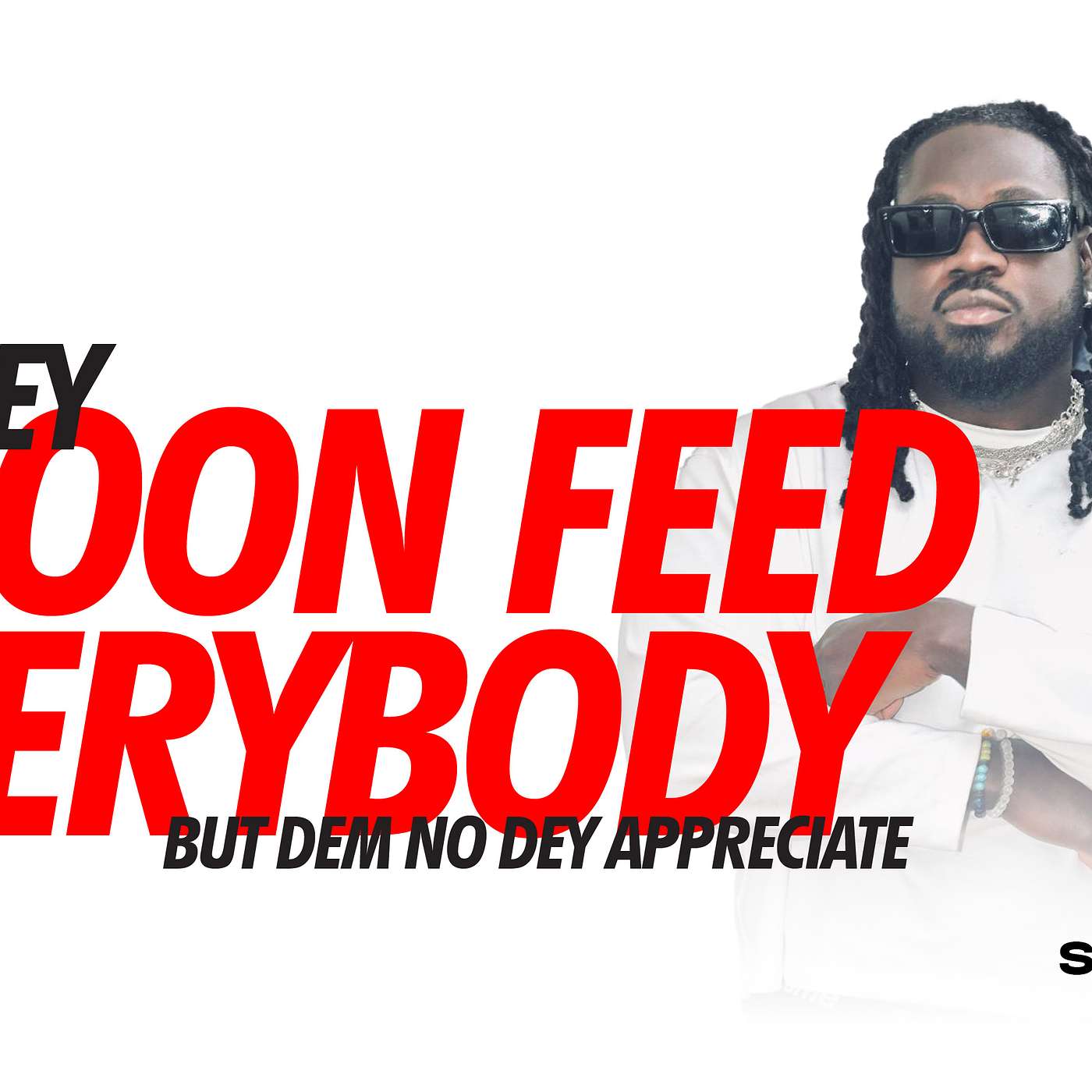 I DEY SPOON FEED EVERYBODY BUT DEM NO DEY APPRECIATE