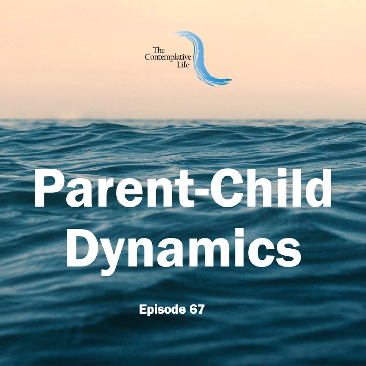 Ep 67 Parent-Child Dynamics