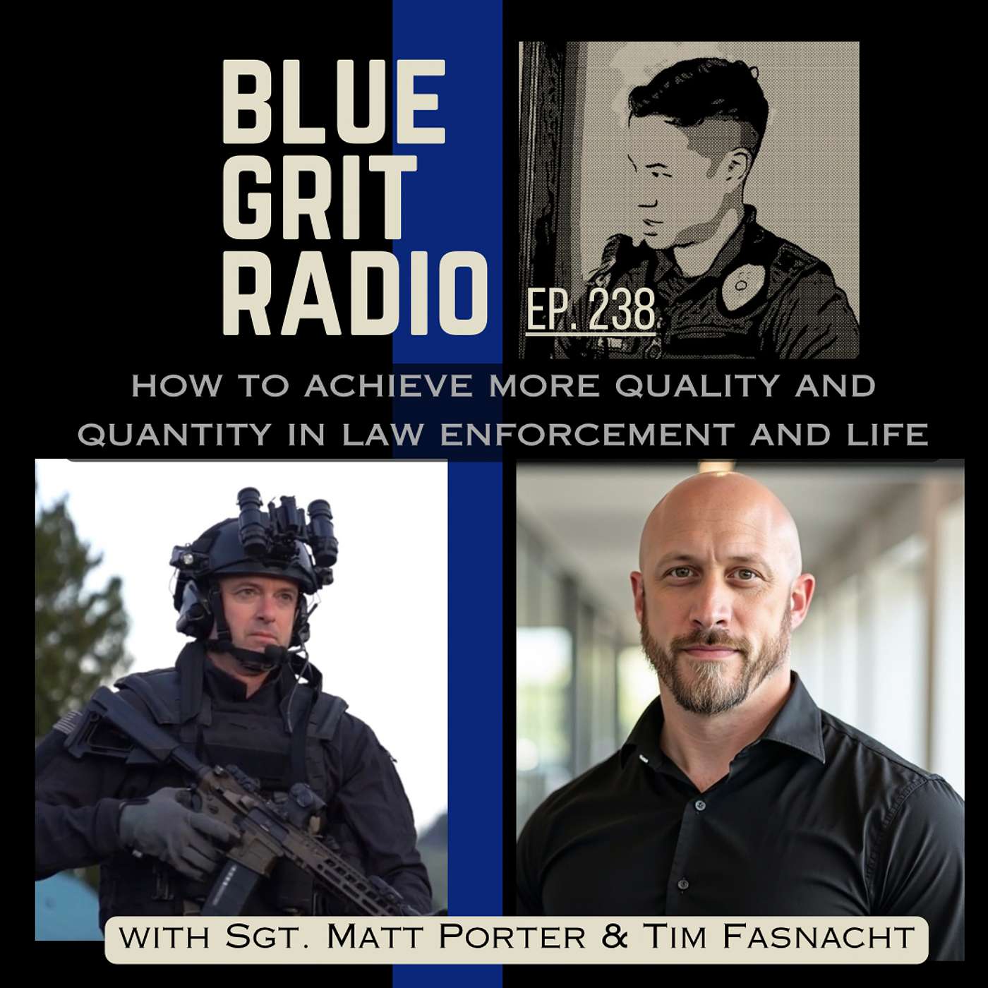 238: How to get more Quality AND Quantity, in Law Enforcement and Life w/ Matt Porter and Tim Fasnacht