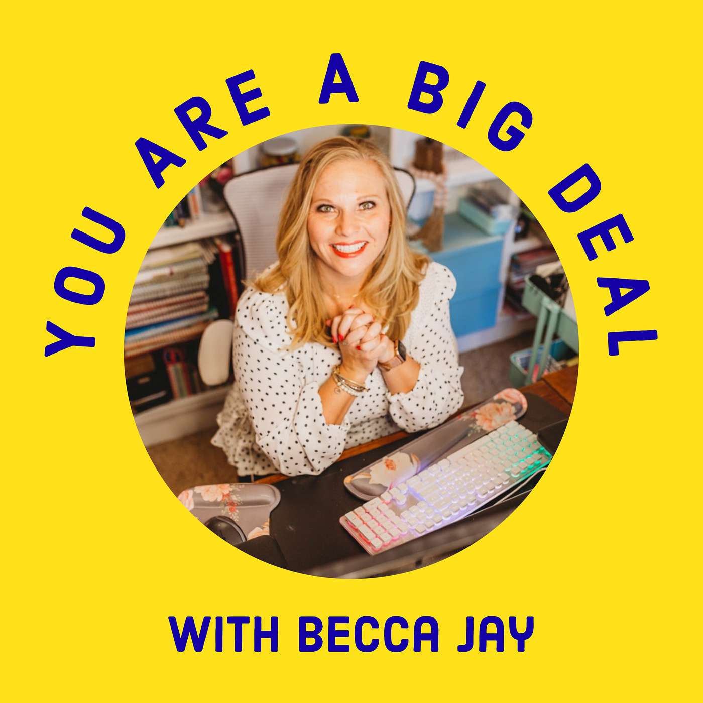 You Are A Big Deal with Becca Jay