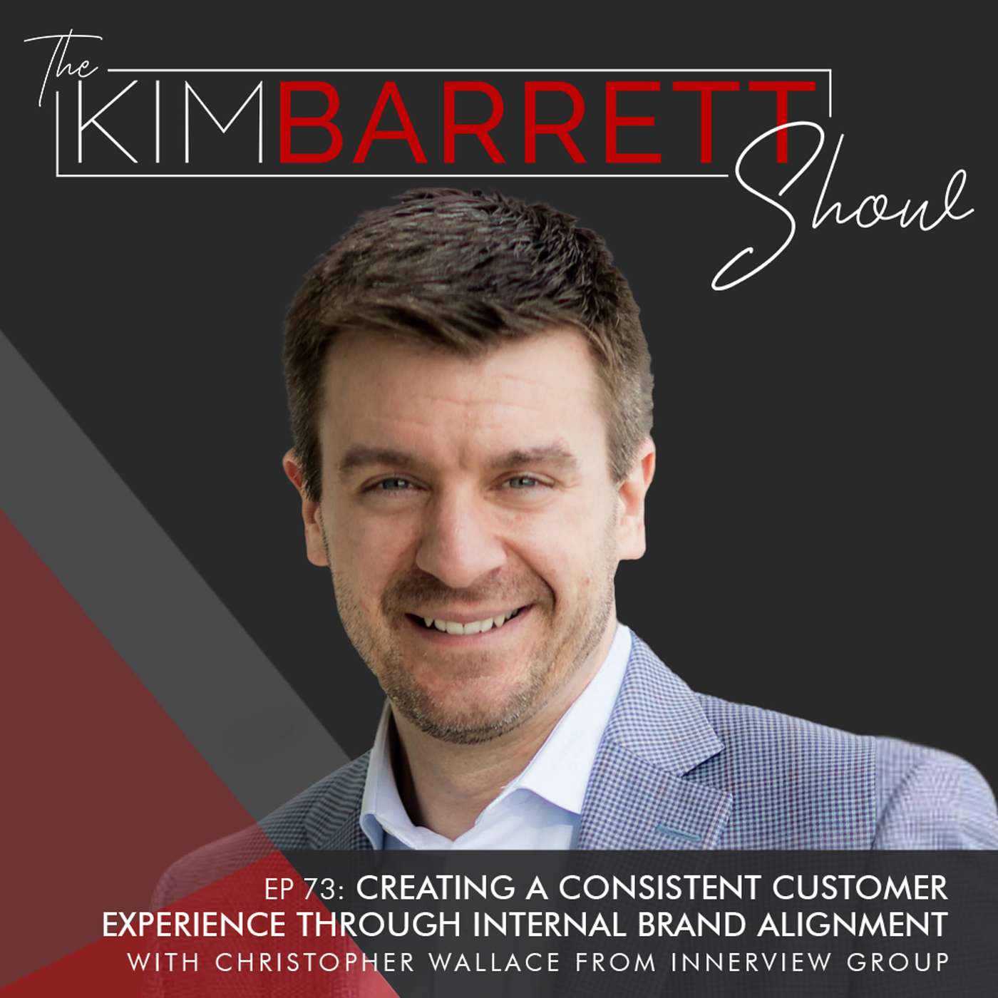 Creating A Consistent Customer Experience Through Internal Brand Alignment With Christopher Wallace From InnerView Group episode artwork