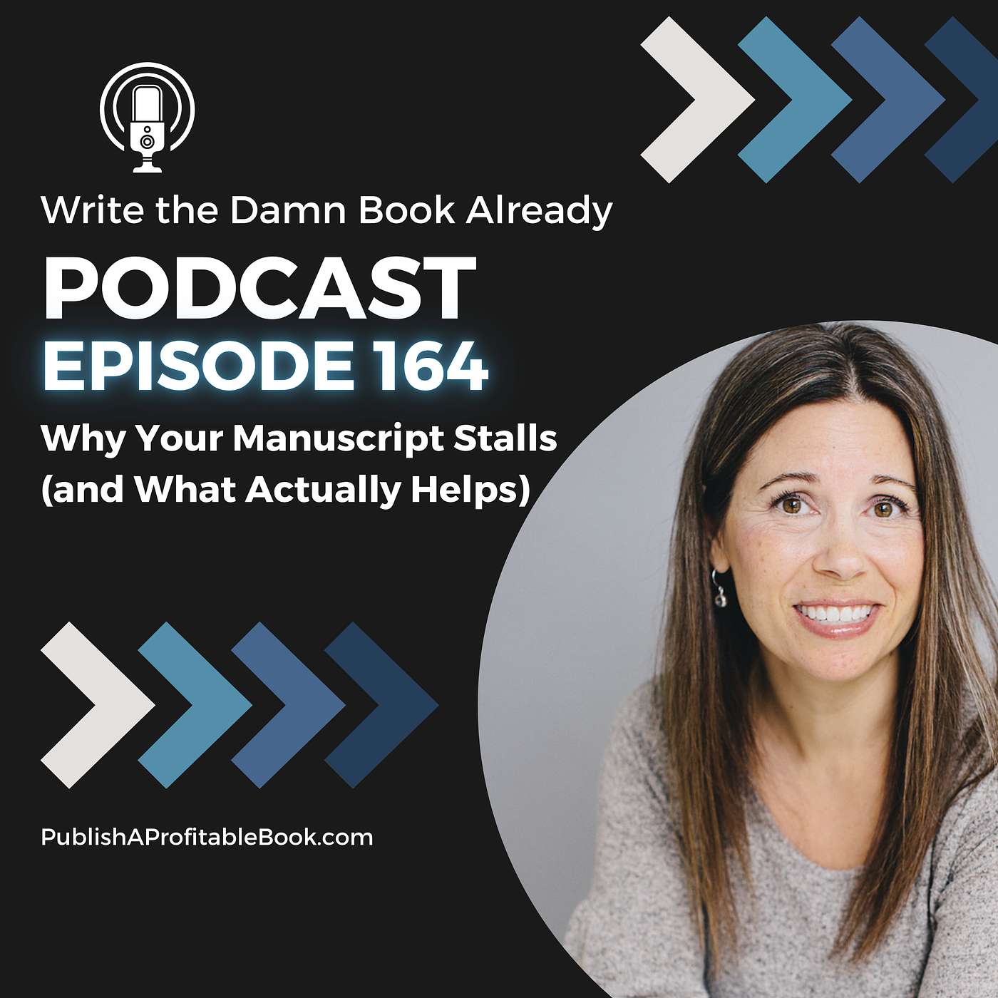Ep 164: Why Your Manuscript Stalls (and What Actually Helps)