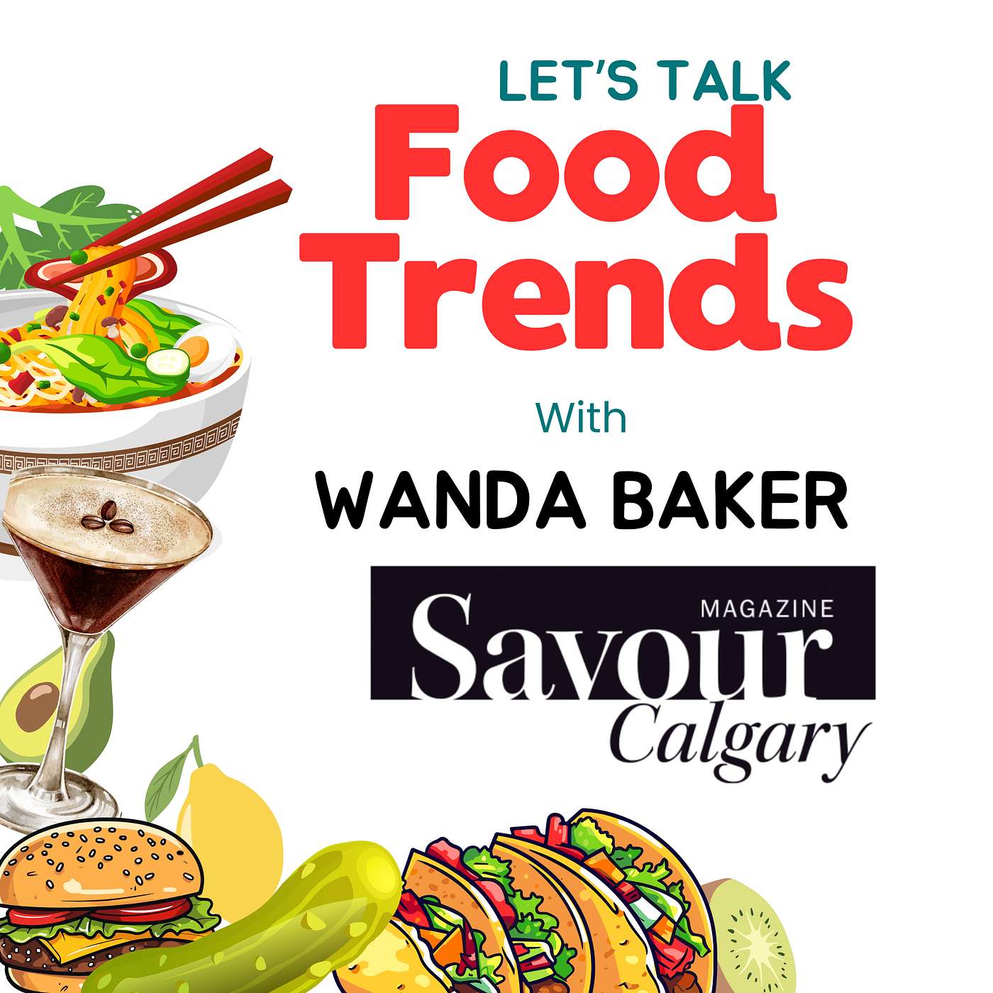 S4 E42 Exploring Food Trends with Guest, Wanda Baker from Savour Calgary Food Magazine