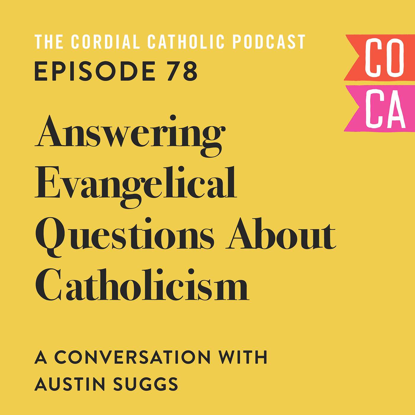 078: Answering Evangelical Questions about Catholicism (w/ Austin Suggs)