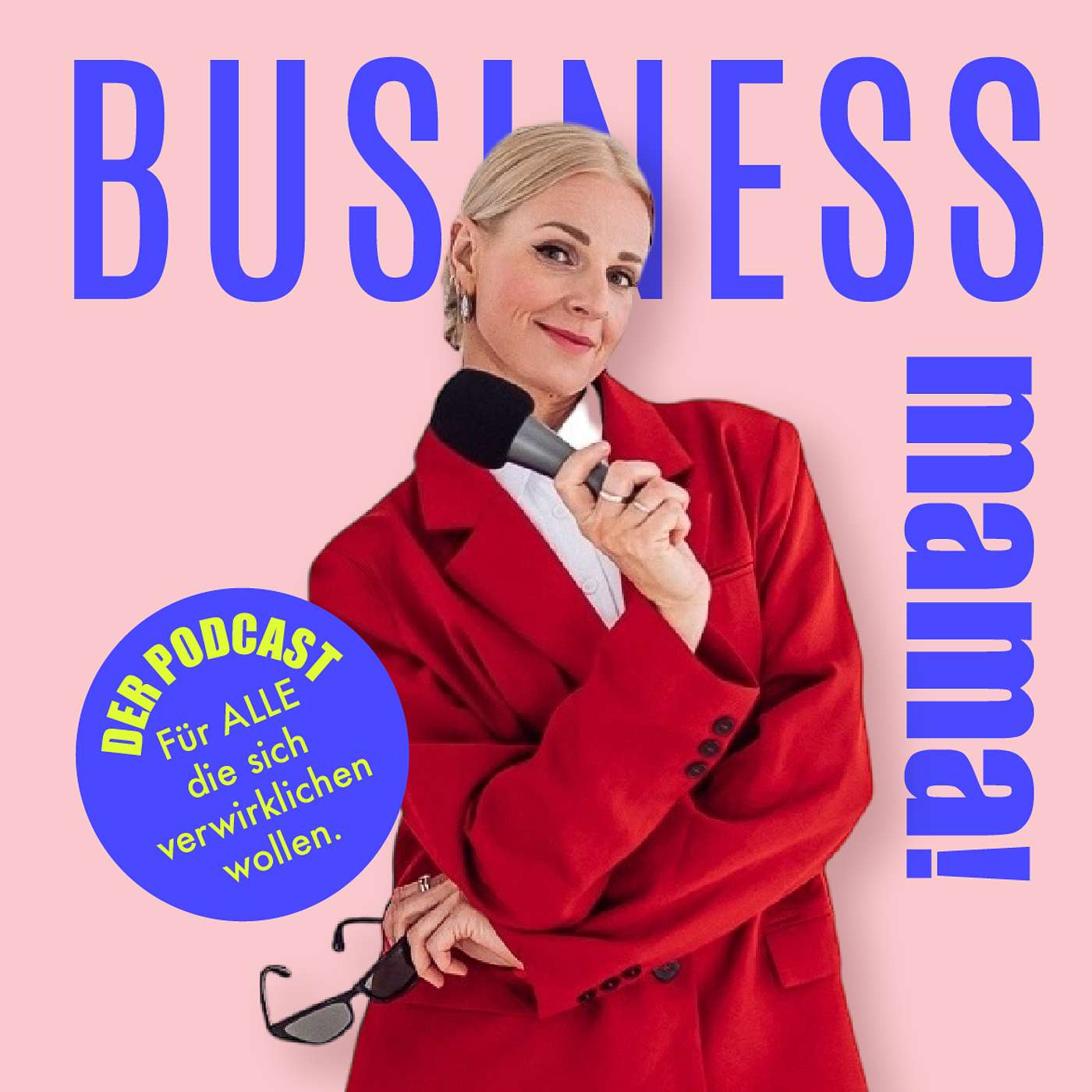 BUSINESS Mama! - Wie ich mich gründe & DU es auch kannst. podcast artwork