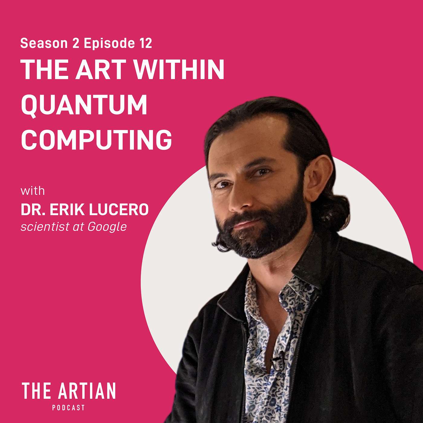 035 - Dr. Erik Lucero. The Art Within Quantum Computing.