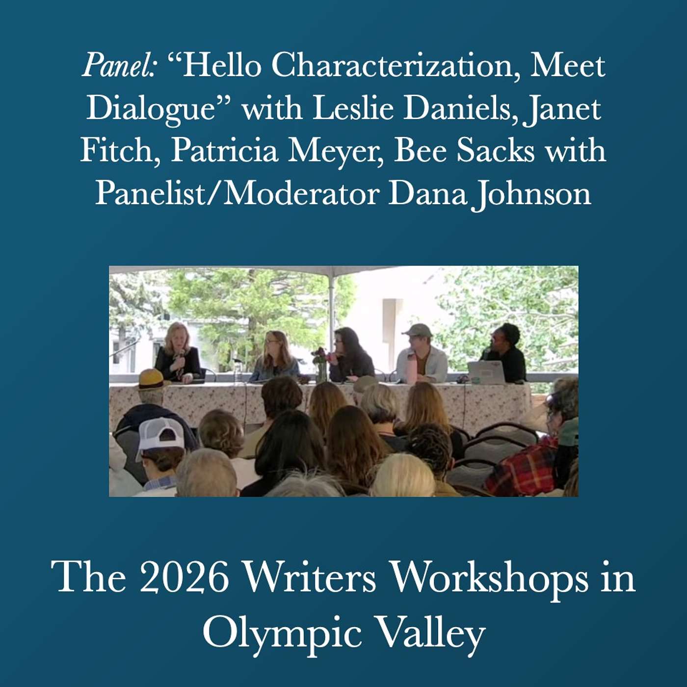 Writers Workshops 2026 - Panel: “Hello Characterization, Meet Dialogue” with Leslie Daniels, Janet Fitch, Patricia Meyer, Bee Sacks with Panelist/Moderator Dana Johnson episode artwork
