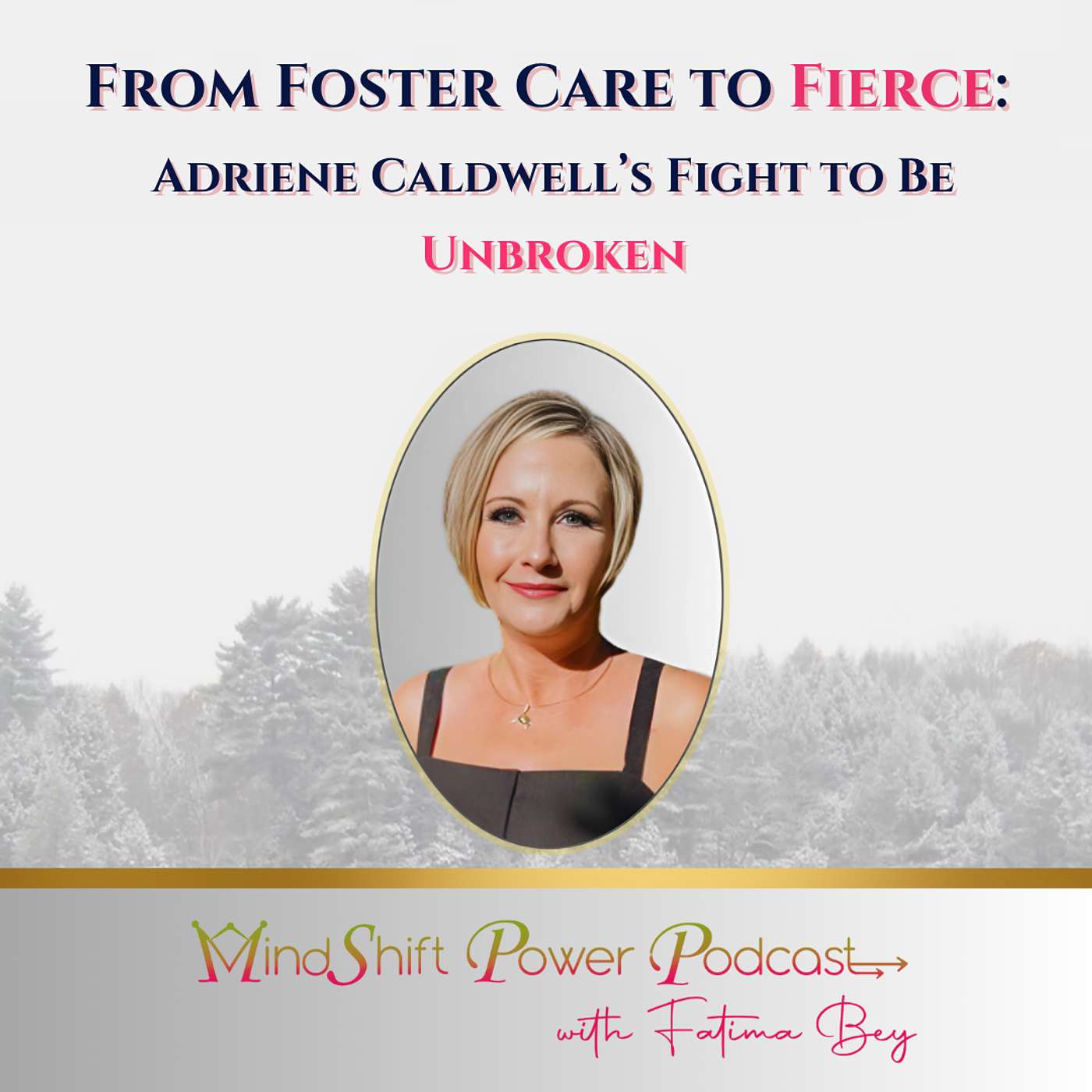 From Foster Care to Fierce: Adrienne Caldwell’s Fight to Be Unbroken (Episode 128) From Foster Care to Fierce: Adrienne Caldwell’s Fight to Be Unbroken (Episode 128)