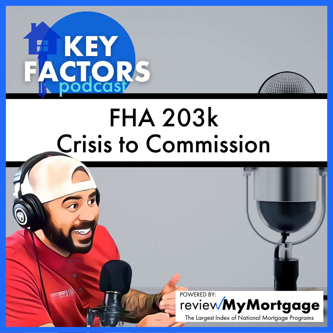 FHA 203k & Renovation Loans - Crisis to Commission | Episode 6 - Key Factors Podcast episode artwork