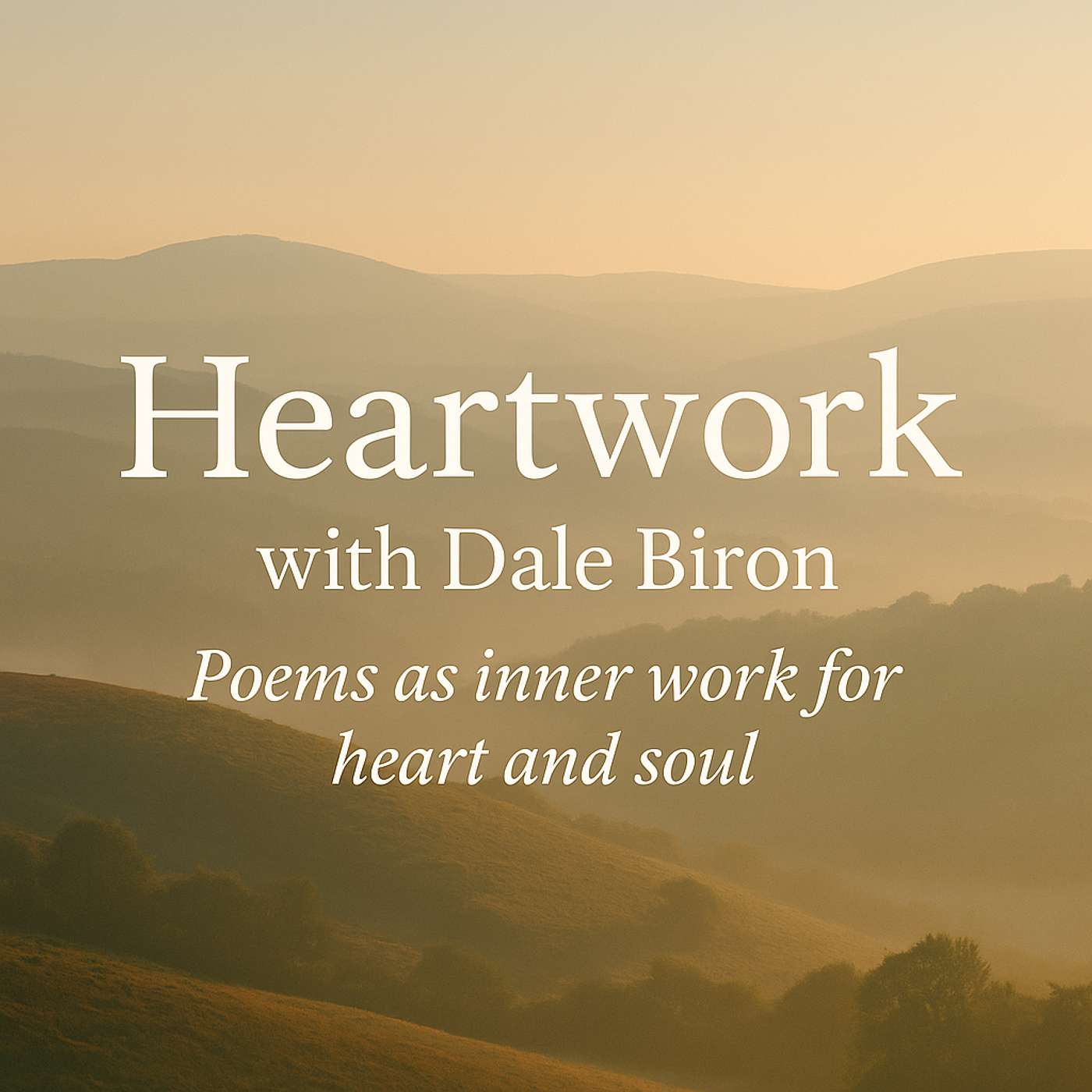 Heartwork with Dale Biron–Poems For Heart and Soul