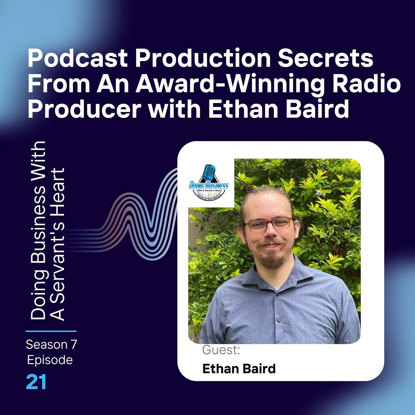 Podcast Production Secrets From An Award-Winning Radio Producer with Ethan Baird