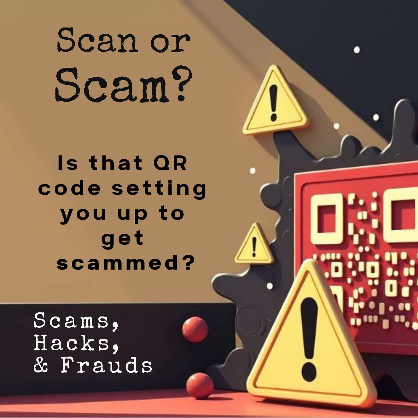 Scan or Scam? - Is that QR code setting you up to get scammed? (Scams, Hacks and Frauds)