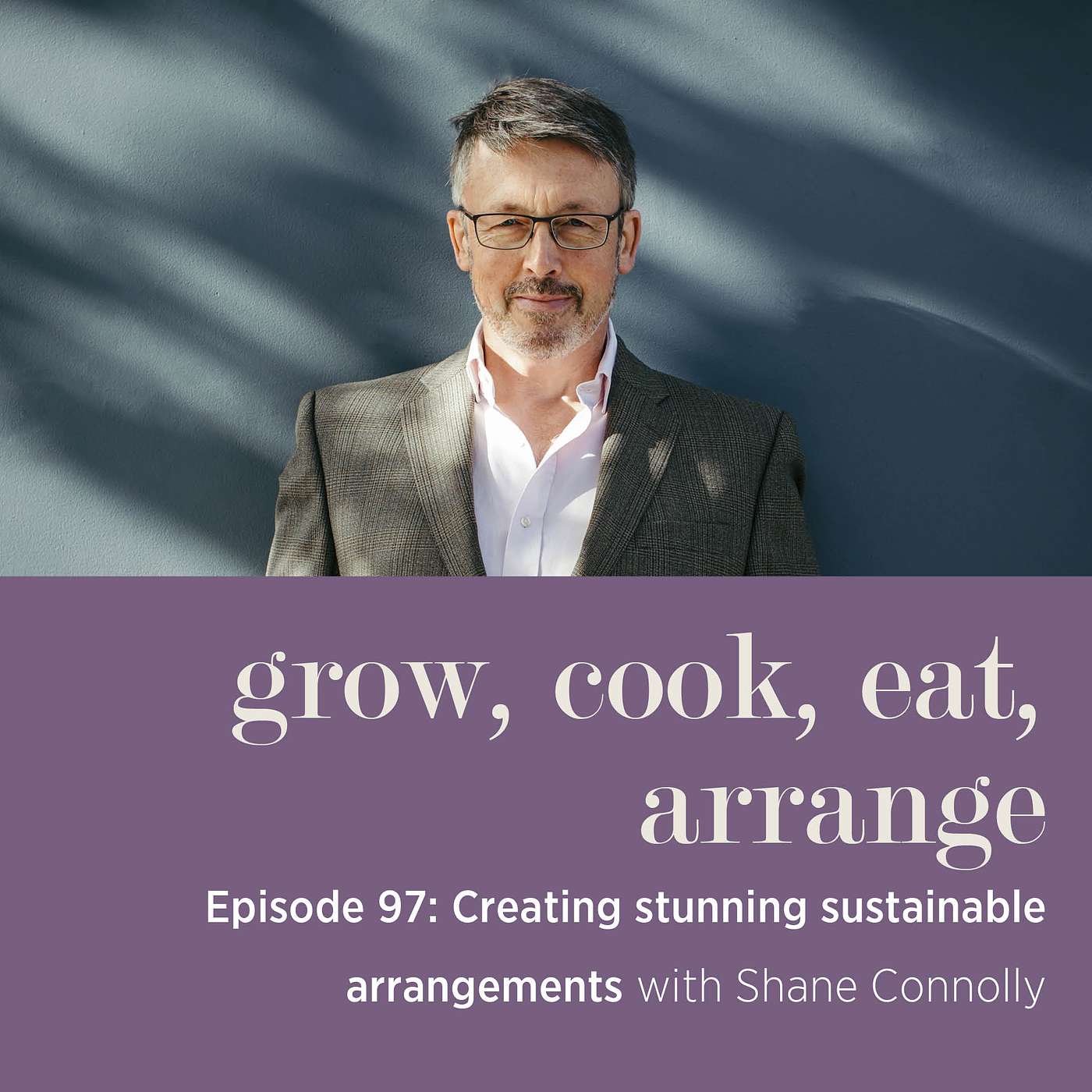 cover of episode Creating Stunning Sustainable Arrangements with Shane Connolly - Episode 97