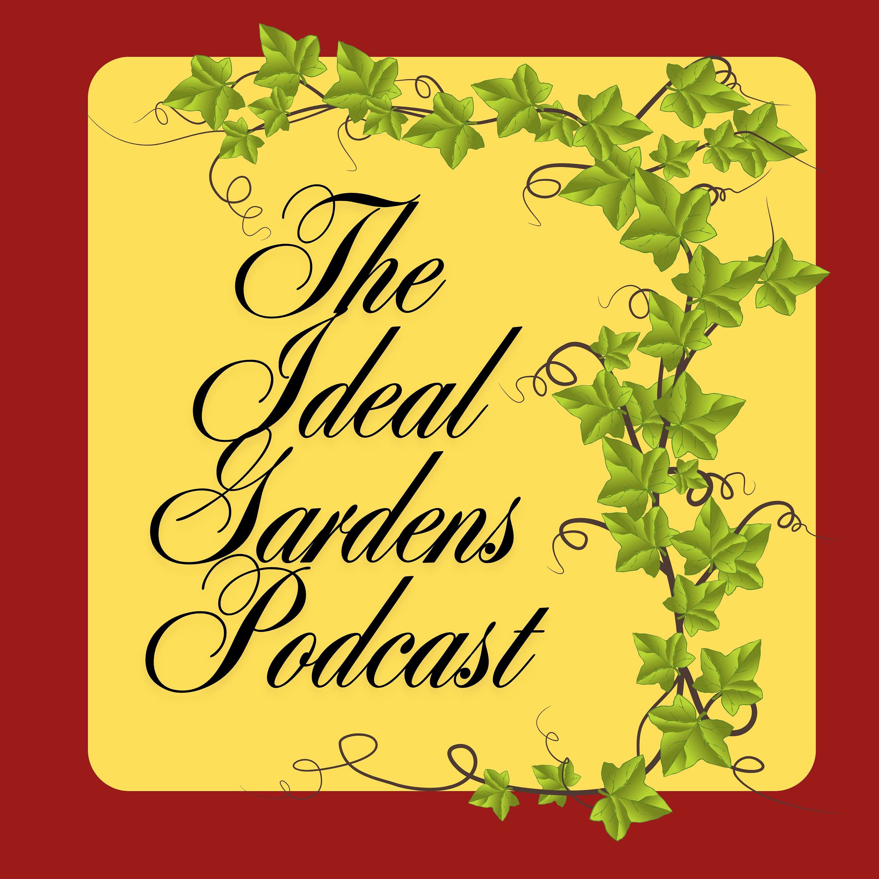 The Ideal Gardens Podcast 