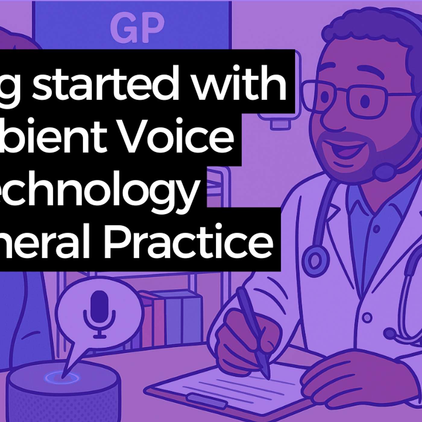 Getting started with Ambient Voice Technology in General Practice