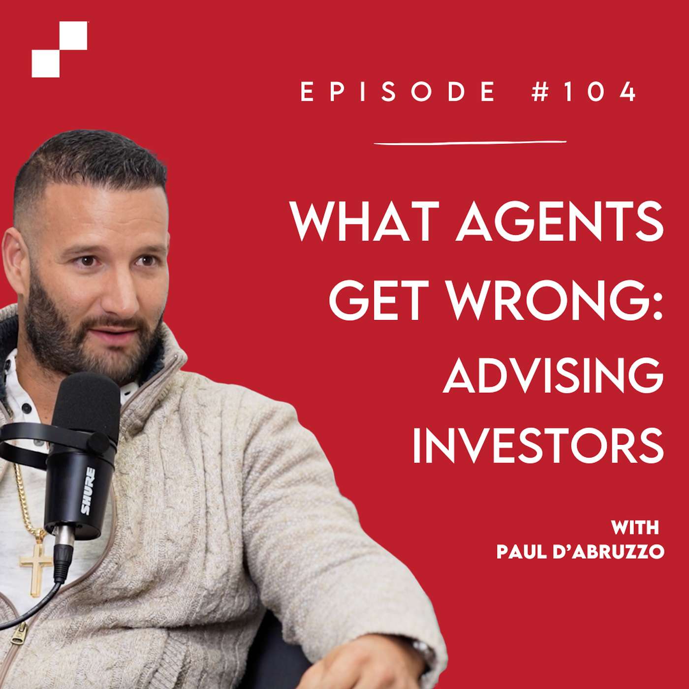 Ep 104 - What Agents Get Wrong: Advising Investors w/ Paul D’Abruzzo | Broker’s Playbook