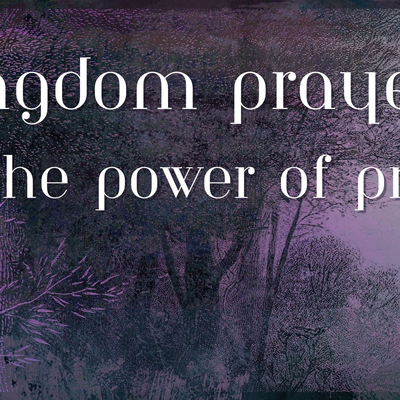 kingdom prayer... The Power of Prayer (Ephesians 6:10-12, 18-20)
