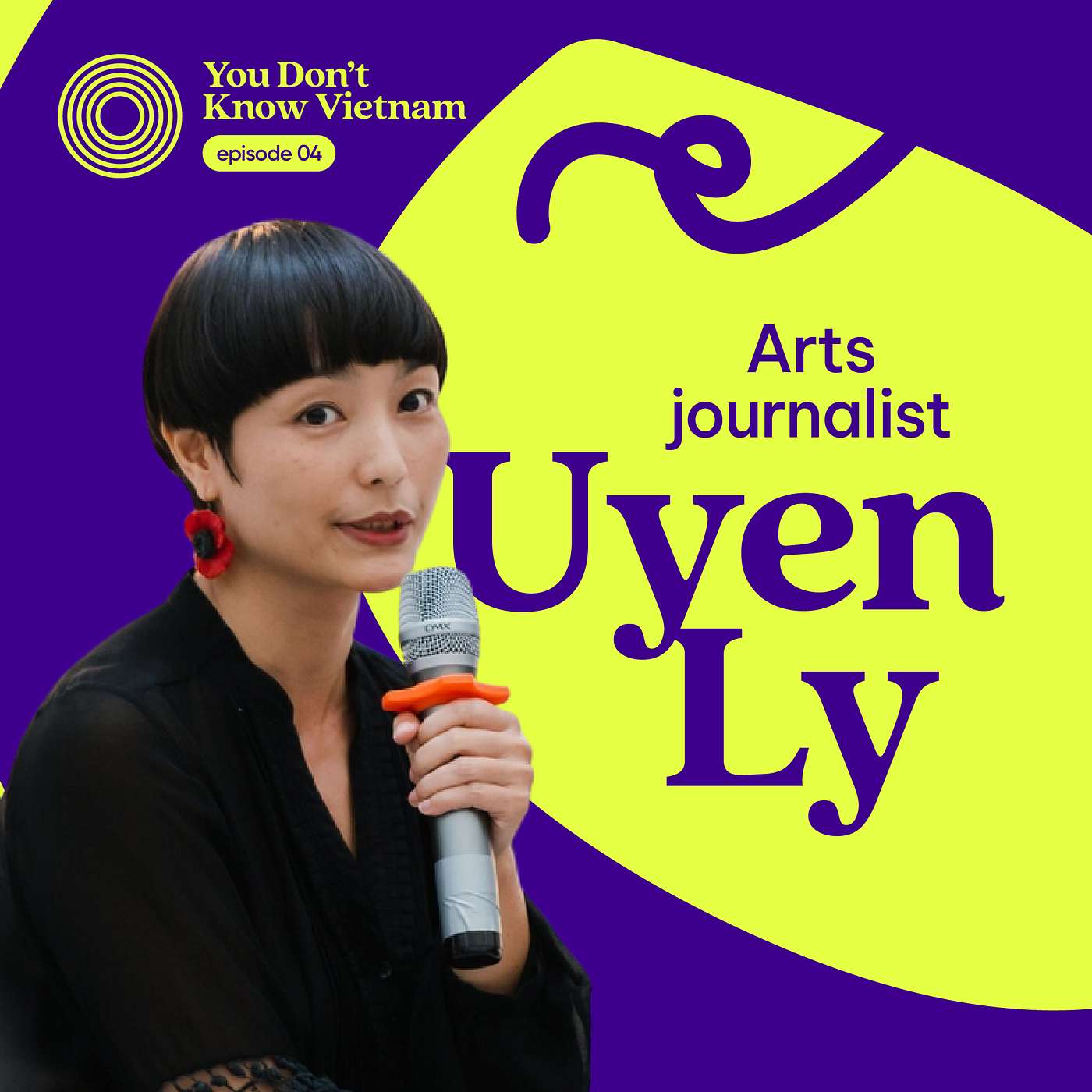 cover of episode E04: Arts and culture journalist Uyen Ly: Vietnam's leaders are looking at creativity to fuel growth