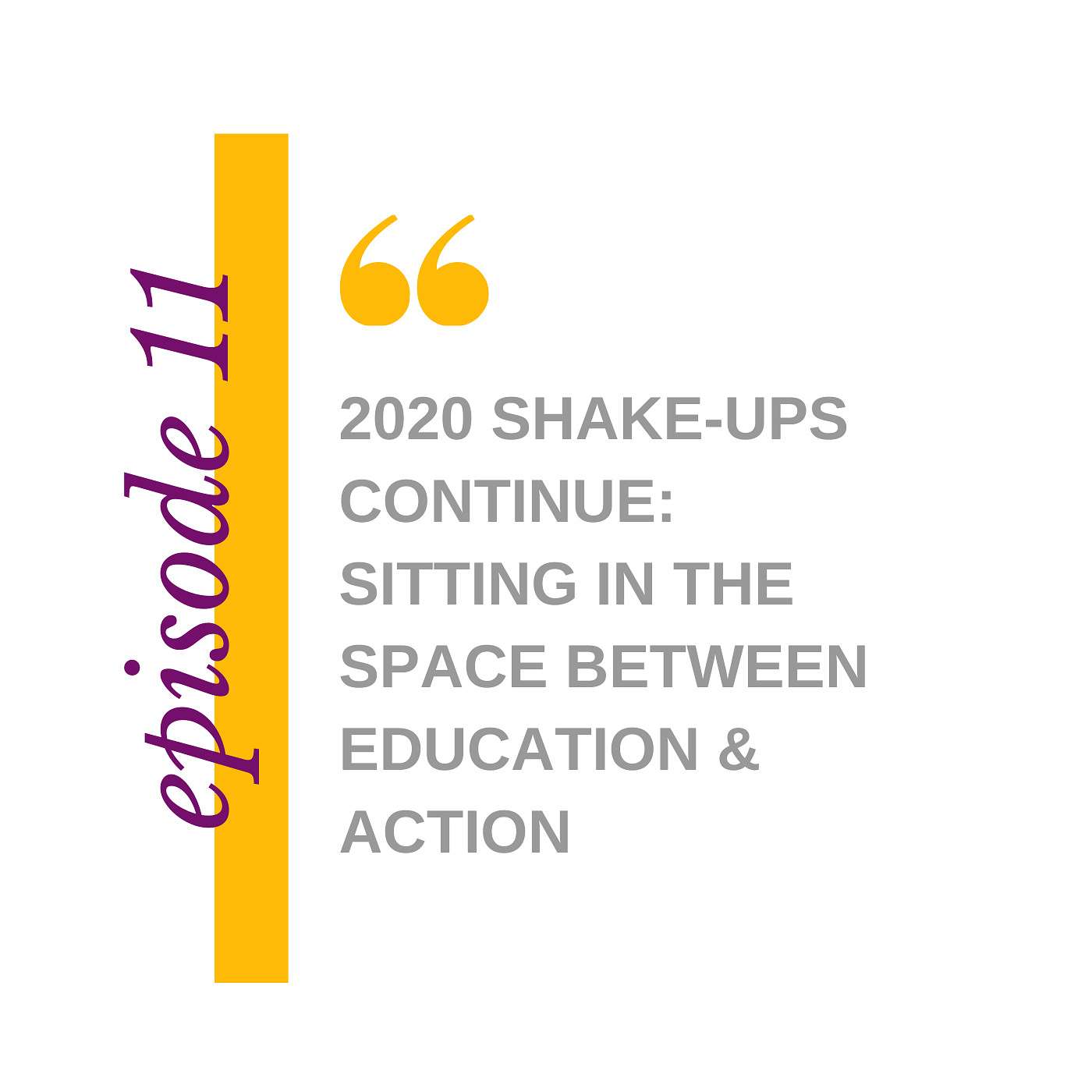 2020 Shake-ups Continue: Sitting in the Space Between Education & Action 2020 Shake-ups Continue: Sitting in the Space Between Education & Action
