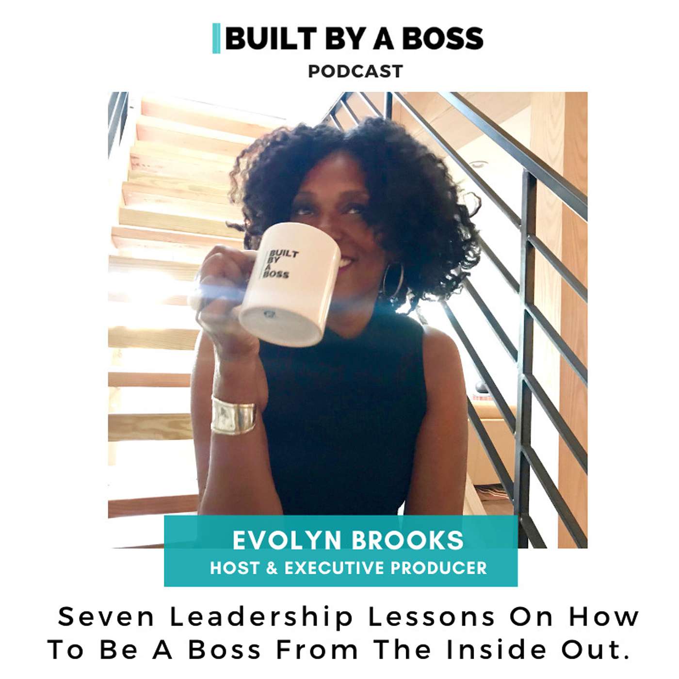 Seven Leadership Lessons On How To Be A Boss From The Inside Out. Host: Evolyn Brooks