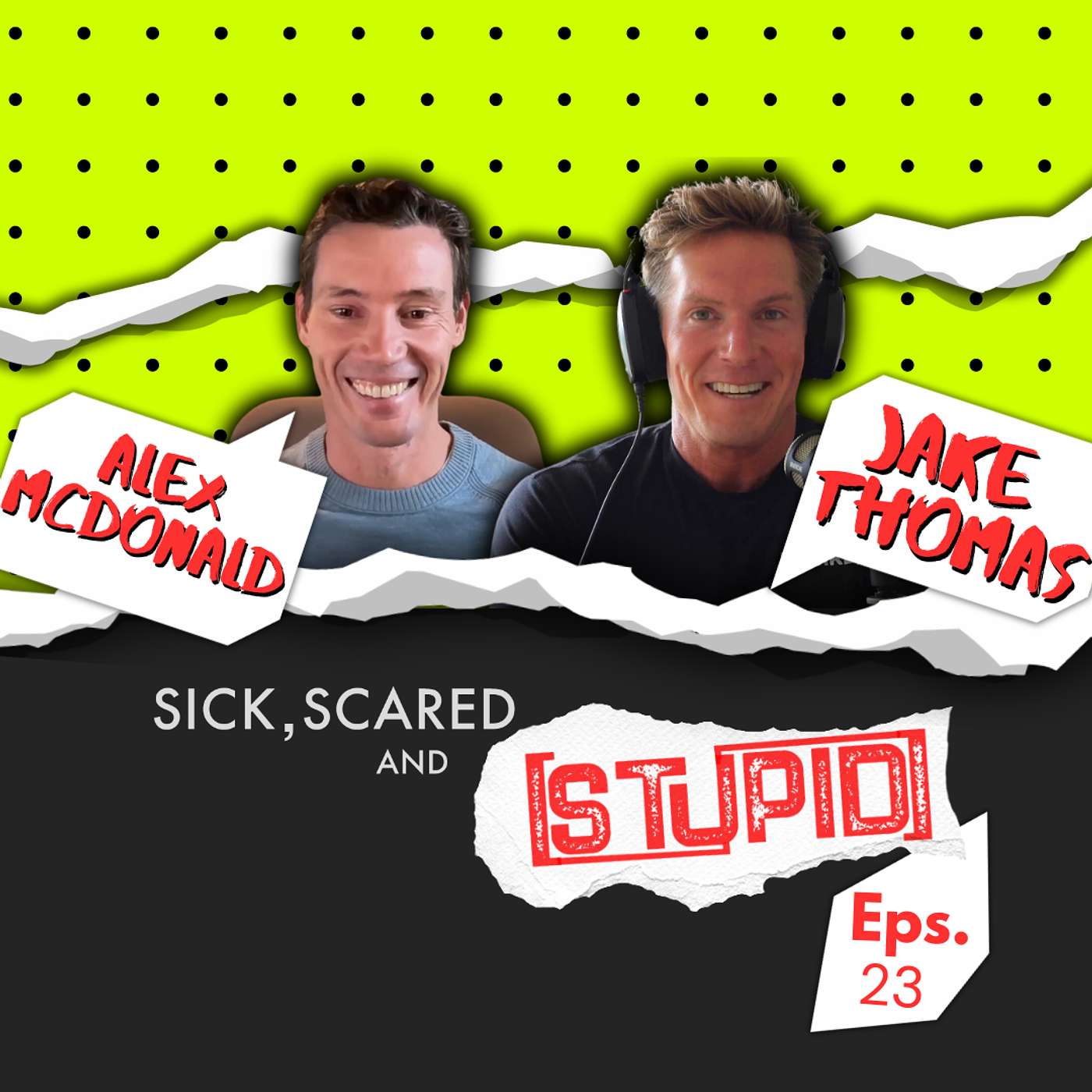SICK SCARED and STUPID