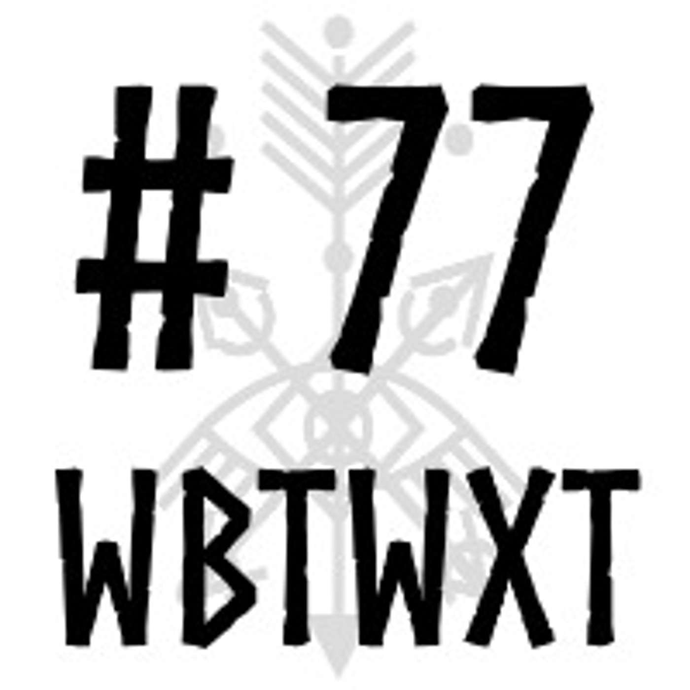 WBTWXT EP #77 - "I dress like a witch, therefore I am." episode artwork